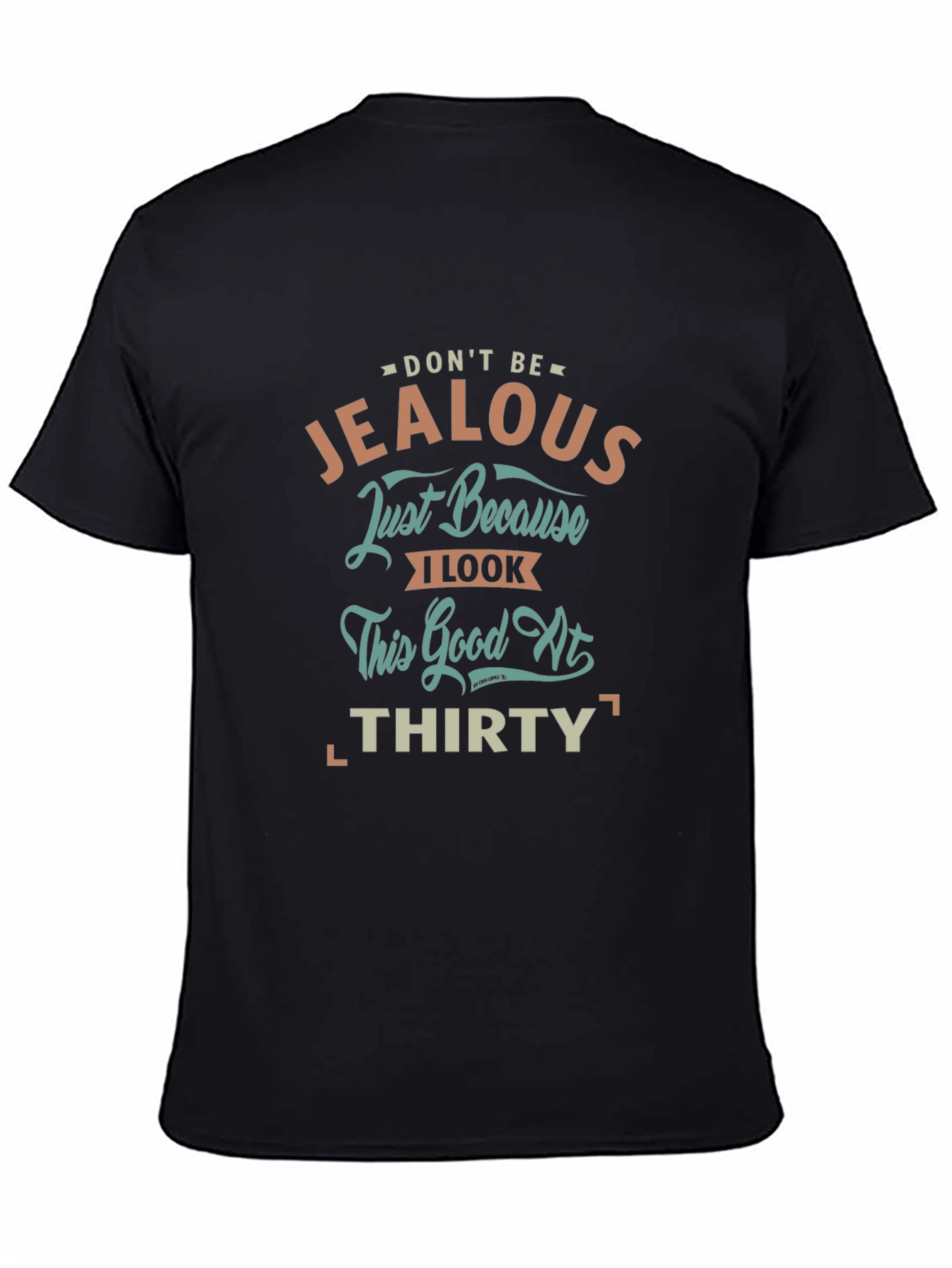 Dont Be Jealous 30th Birthday T-Shirt