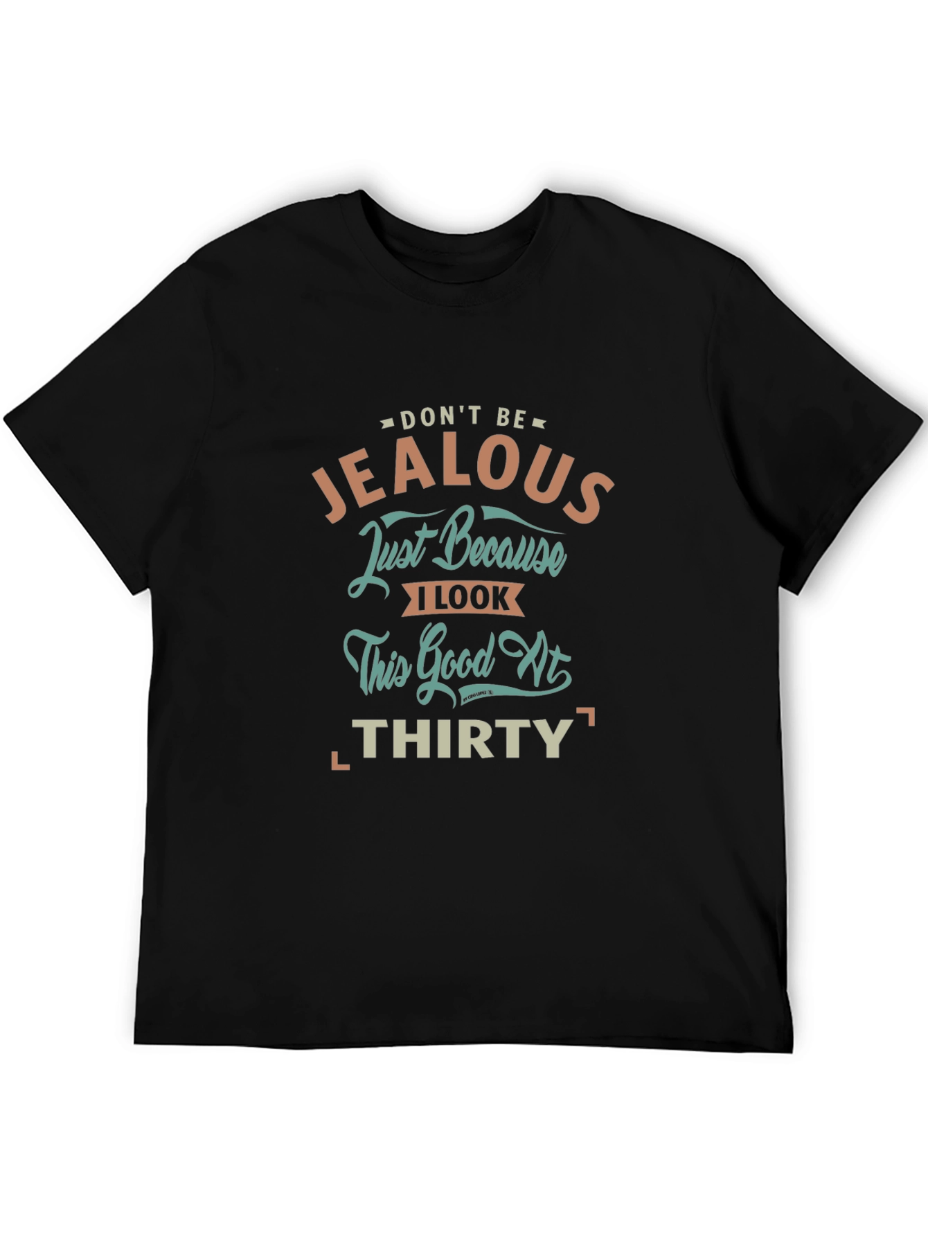 Dont Be Jealous 30th Birthday T-Shirt