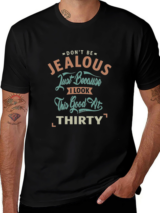 Dont Be Jealous 30th Birthday T-Shirt