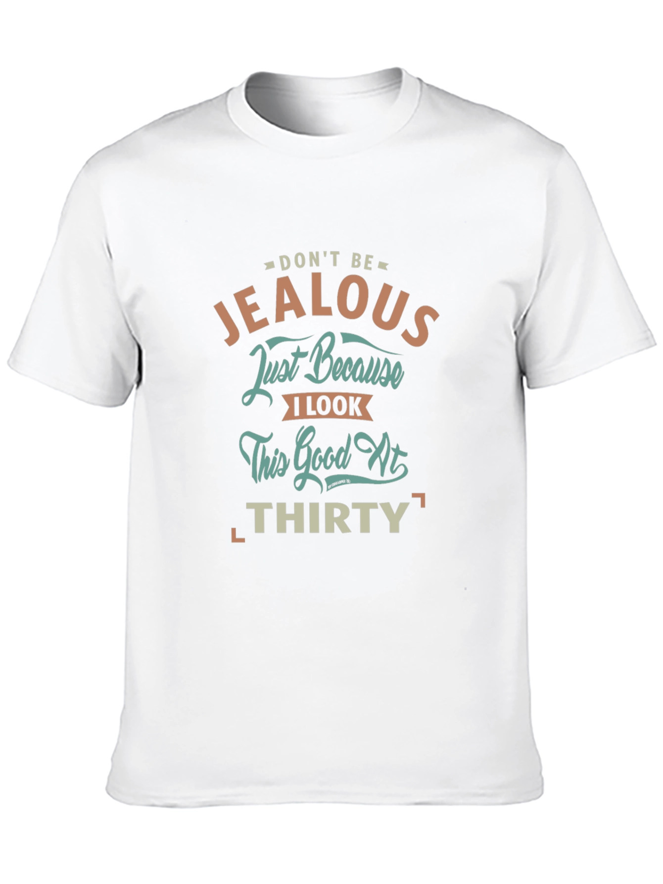 Dont Be Jealous 30th Birthday T-Shirt