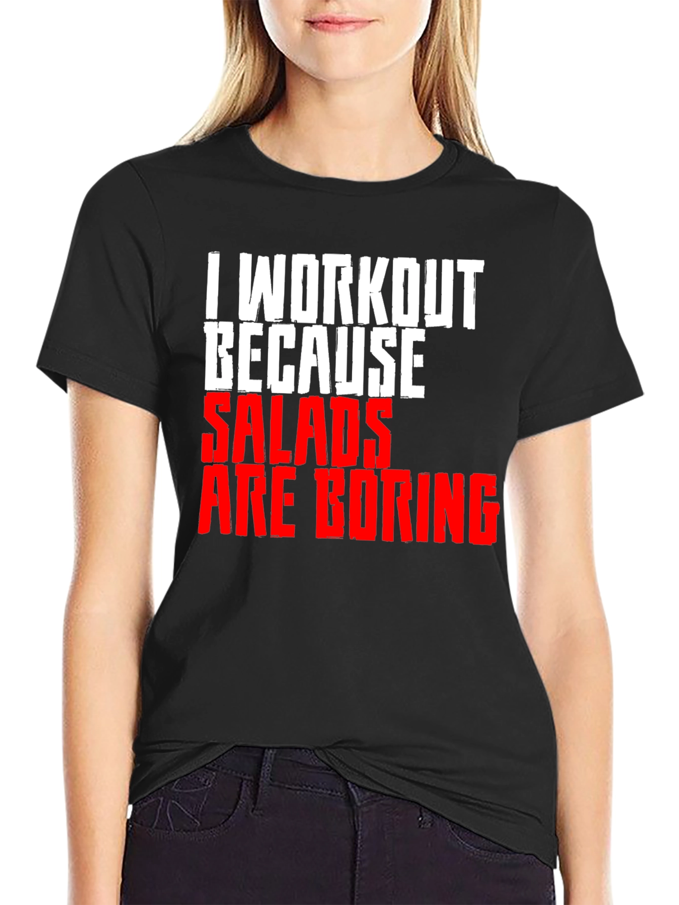 Workout Because Salads Are Boring T-Shirt