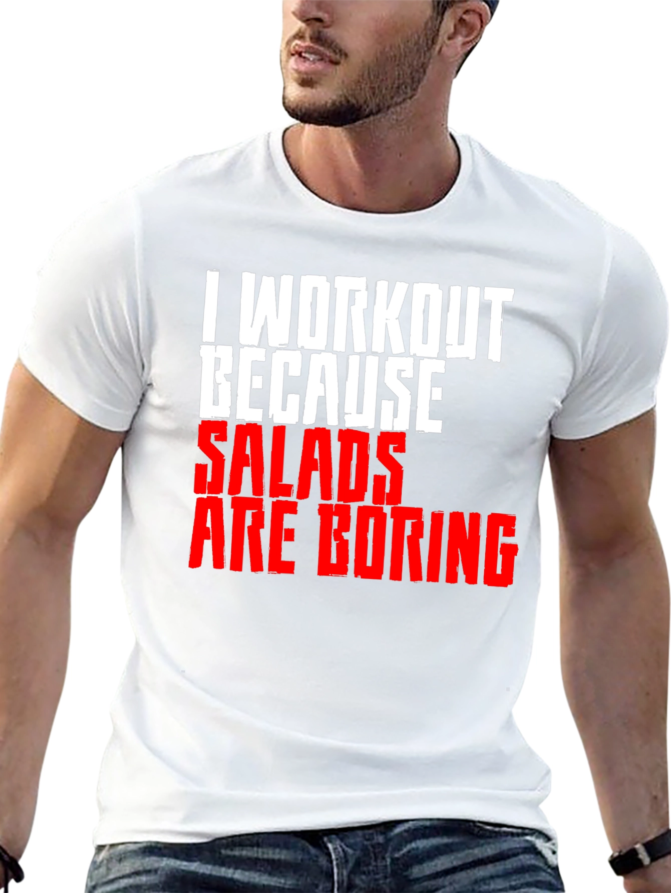 Workout Because Salads Are Boring T-Shirt