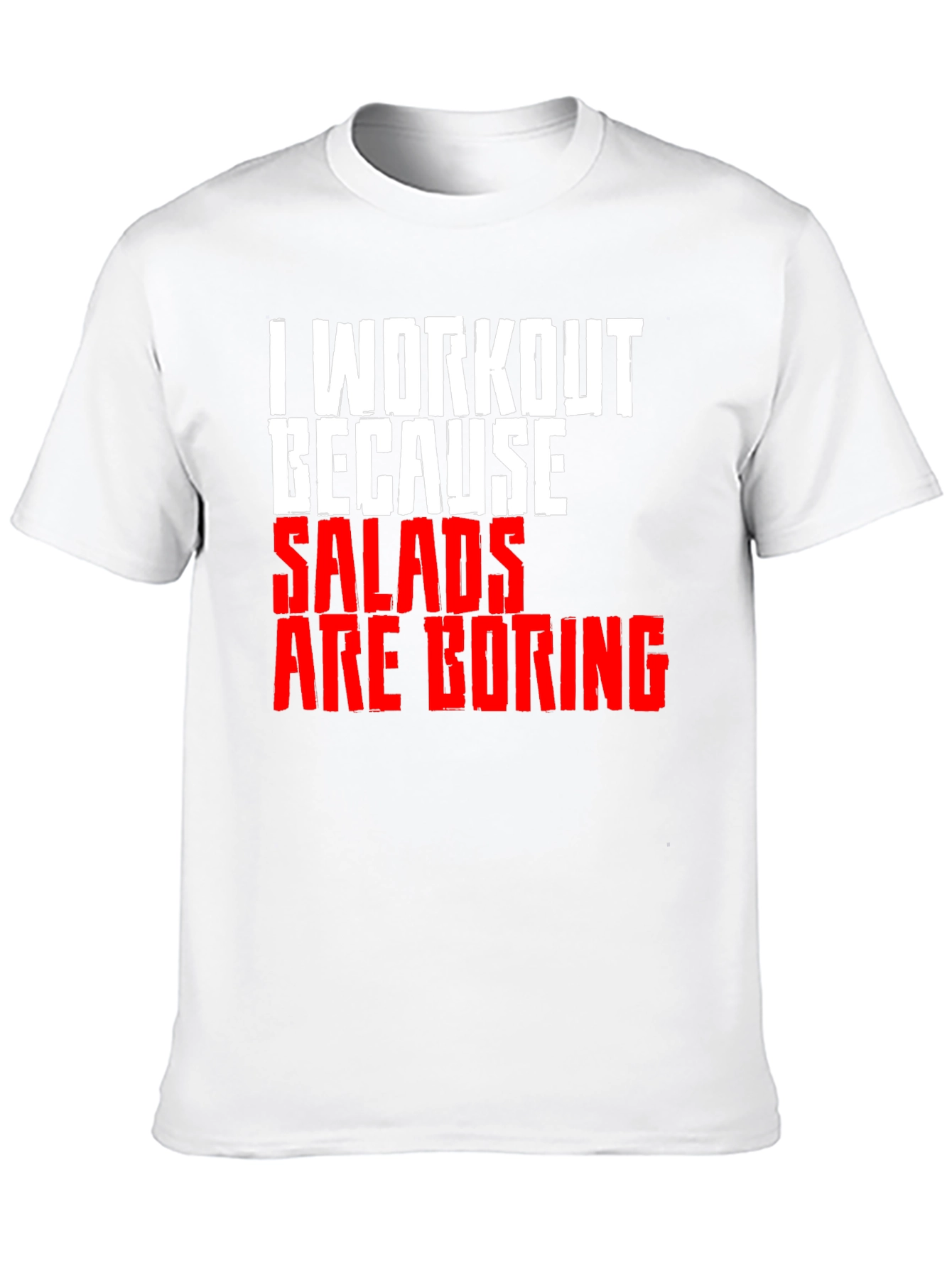 Workout Because Salads Are Boring T-Shirt