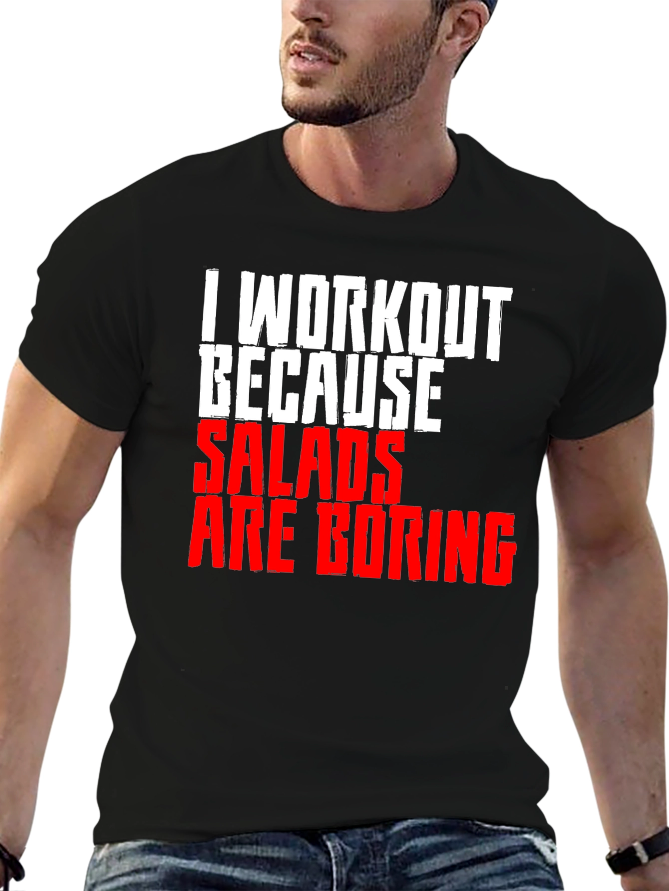 Workout Because Salads Are Boring T-Shirt