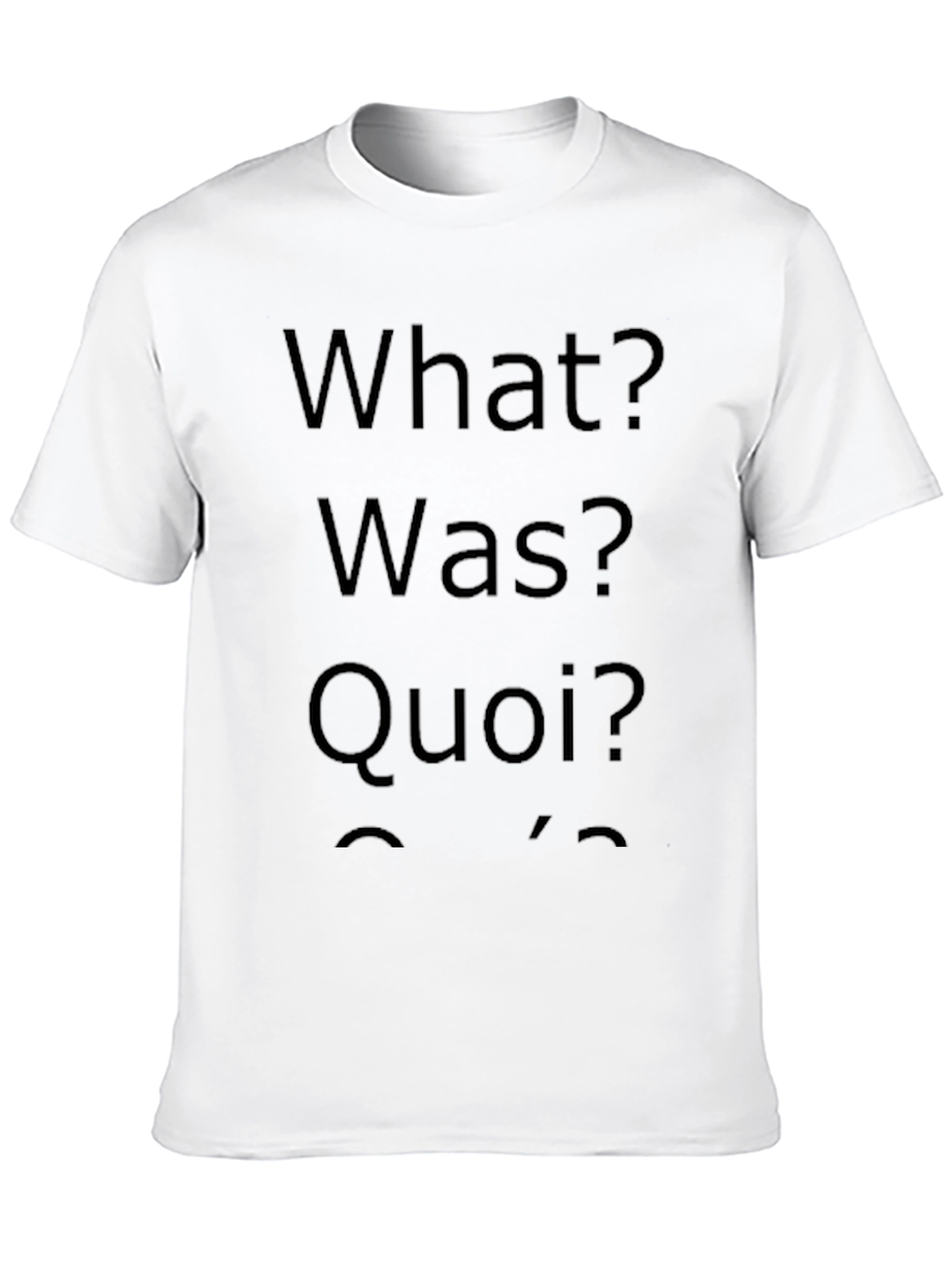 What? Was? Quoi? T-Shirt - Mens Crew Neck Tee
