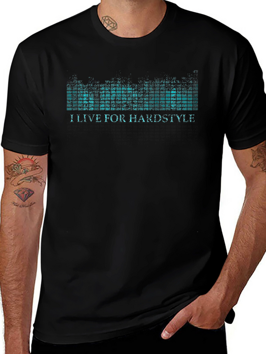 I Live For Hardstyle T-Shirt - Black Graphic Tee