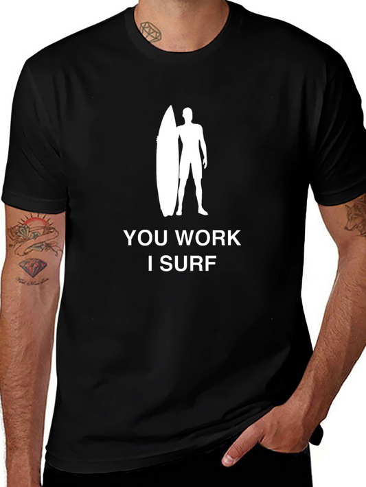 You Work I Surf Graphic Tee - Black Cotton T-Shirt