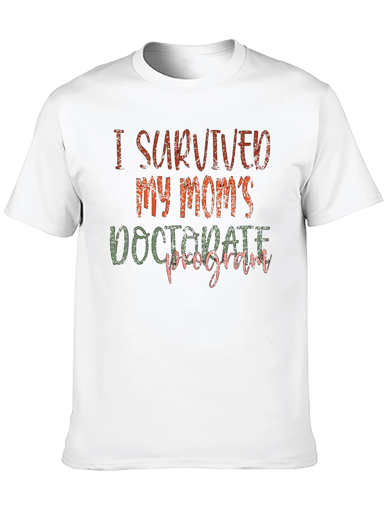 I Survived My Moms Doctorate Program T-Shirt