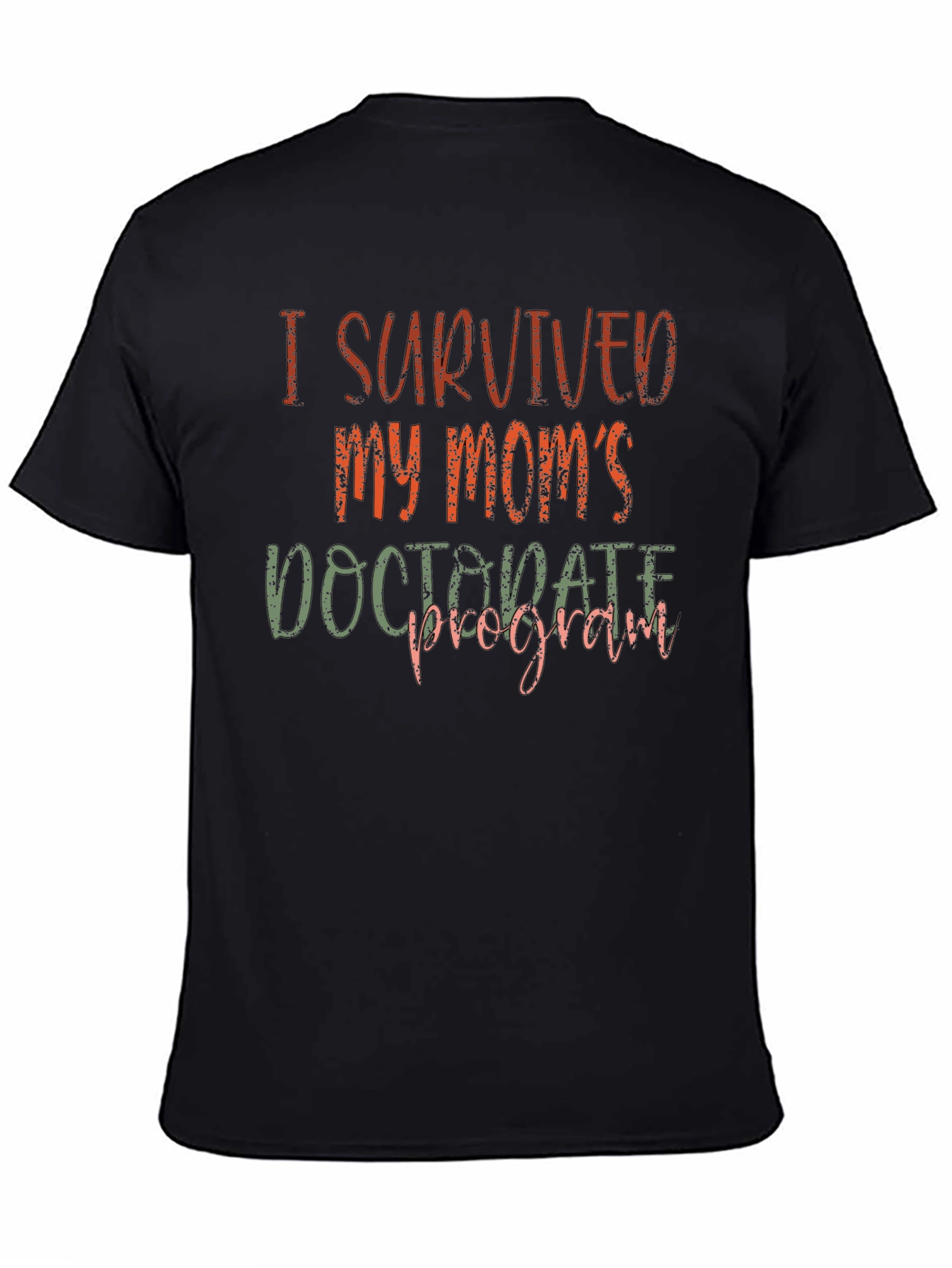 I Survived My Moms Doctorate Program T-Shirt