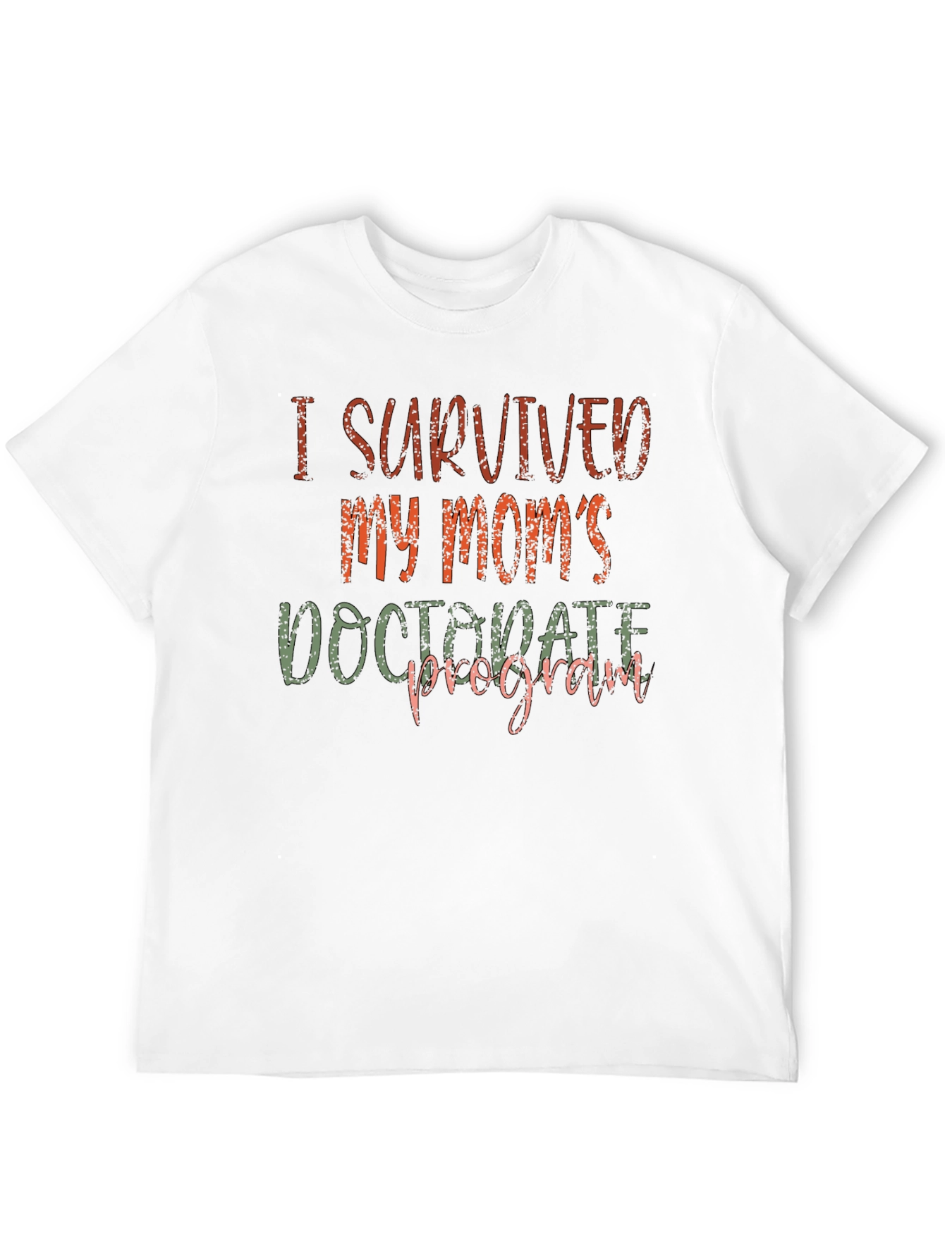 I Survived My Moms Doctorate Program T-Shirt