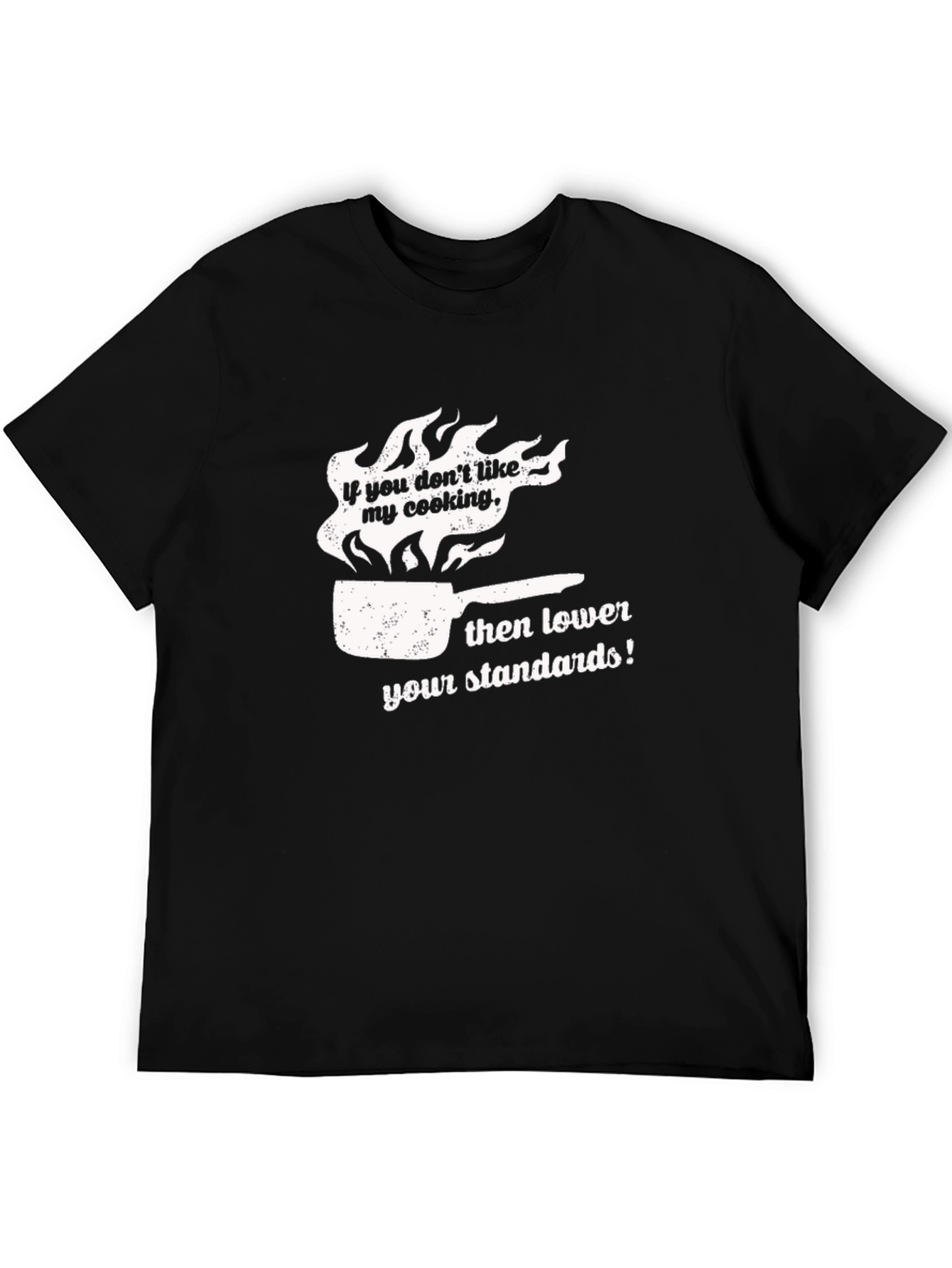 Funny Cooking T-Shirt: Lower Your Standards!