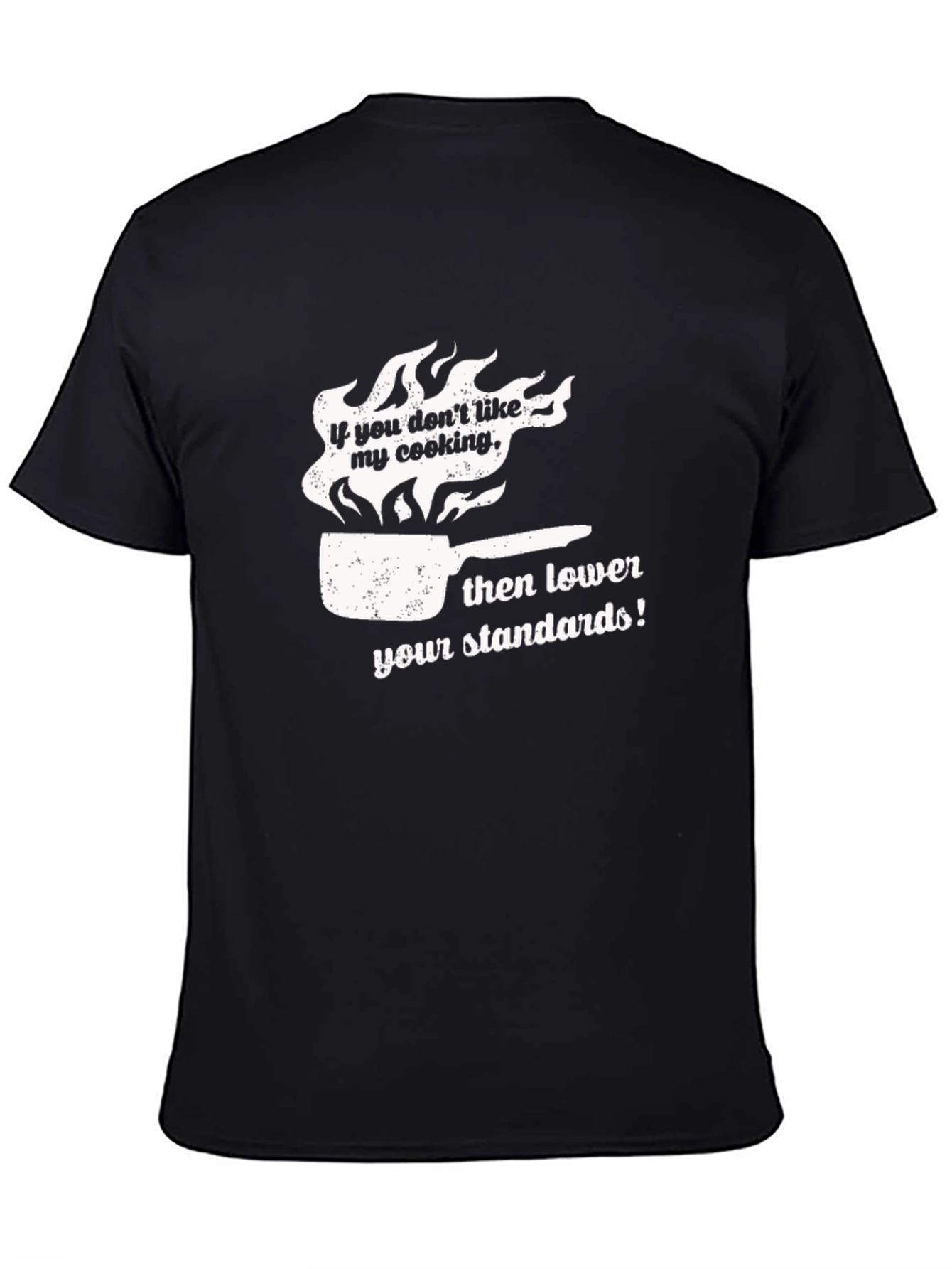 Funny Cooking T-Shirt: Lower Your Standards!