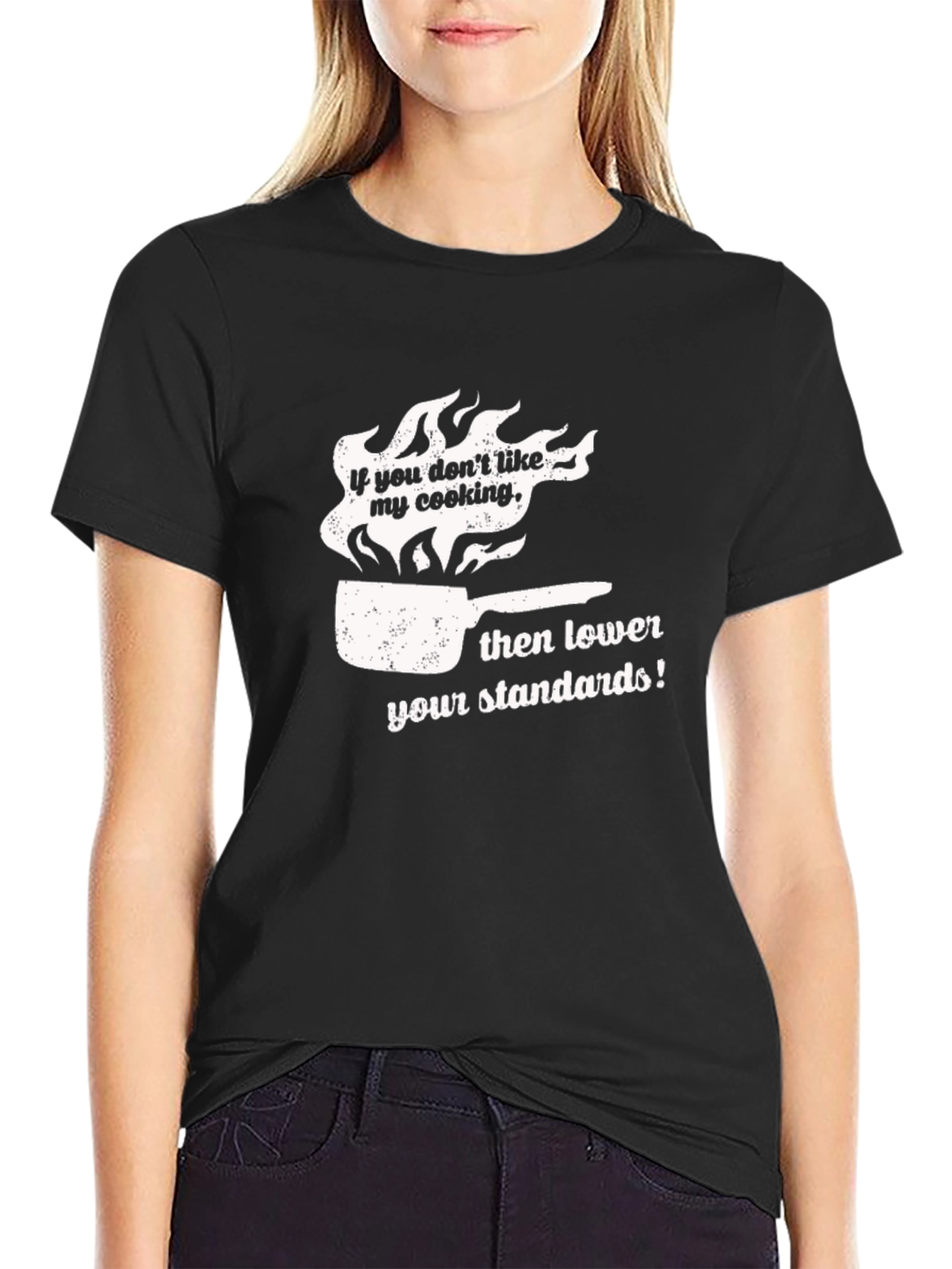 Funny Cooking T-Shirt: Lower Your Standards!