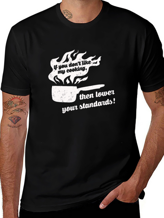 Funny Cooking T-Shirt: Lower Your Standards!