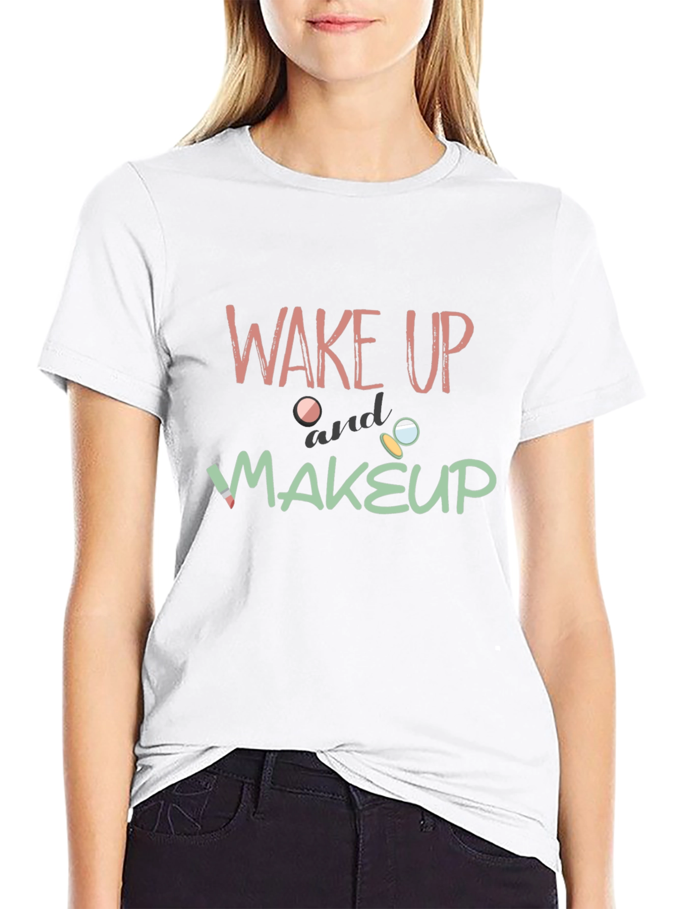 Wake Up and Makeup Graphic T-Shirt