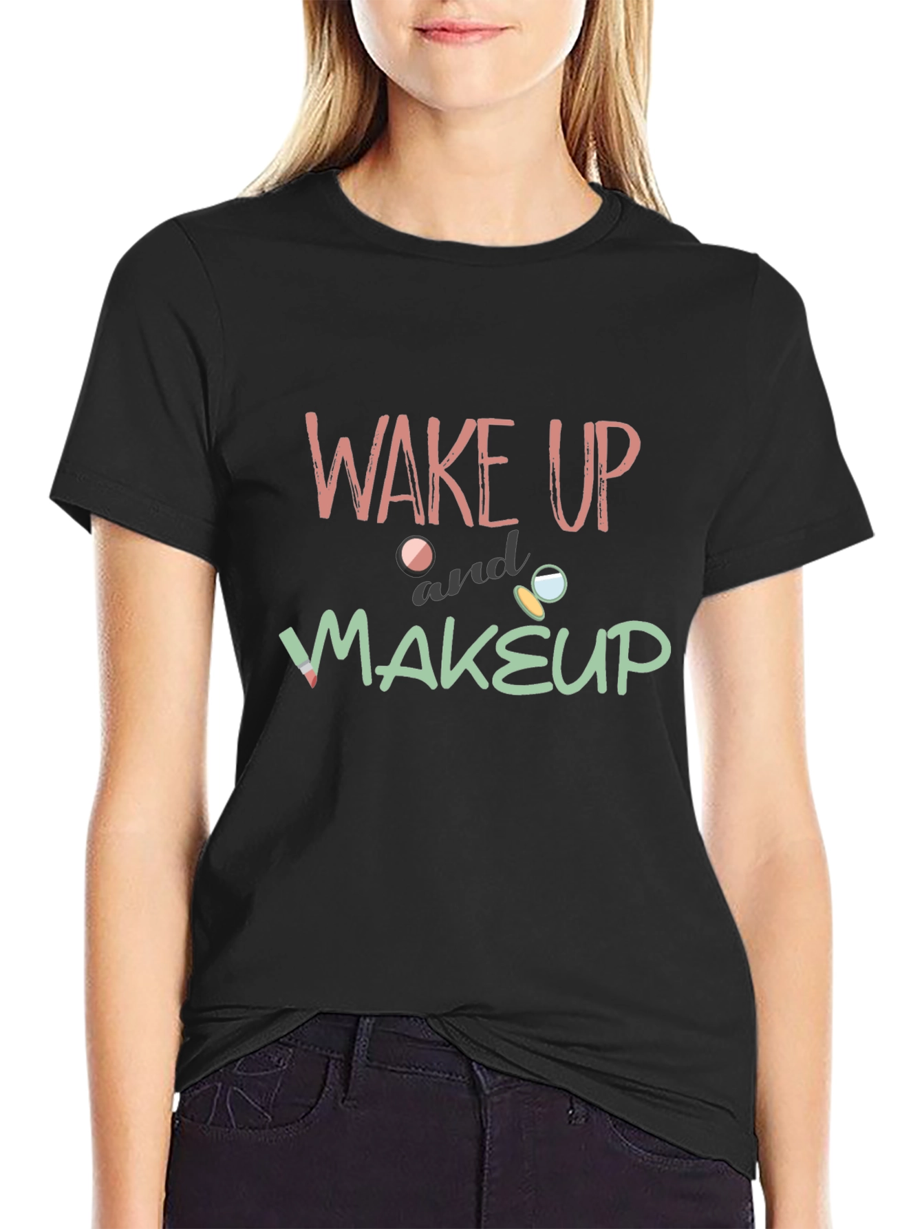 Wake Up and Makeup Graphic T-Shirt