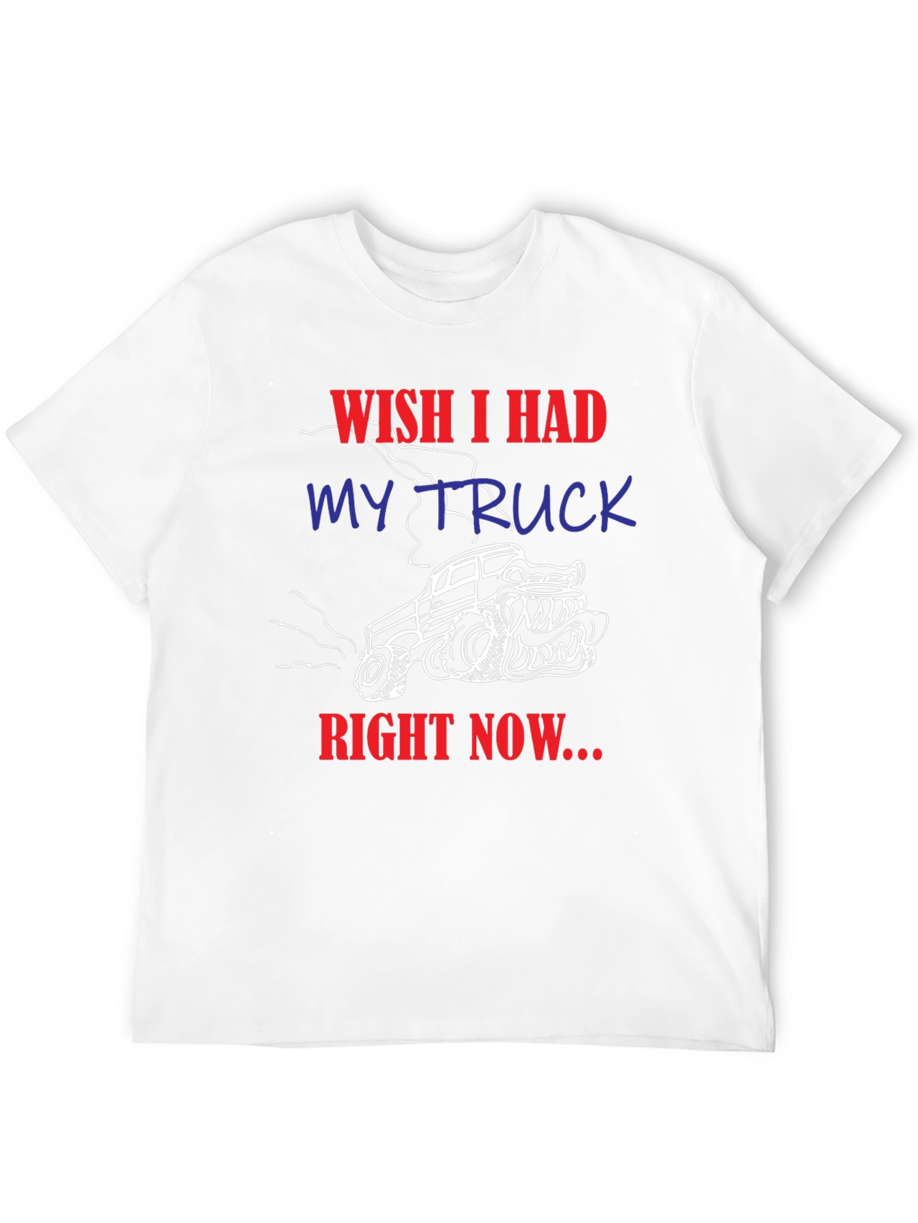 Wish I Had My Truck T-Shirt