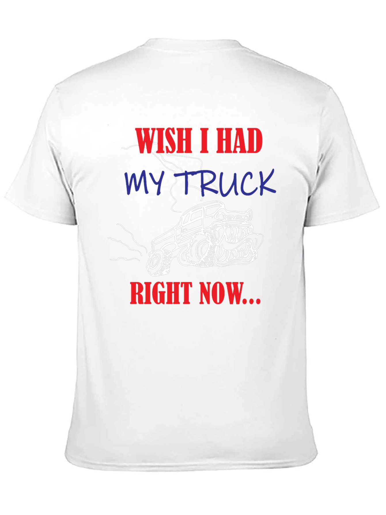 Wish I Had My Truck T-Shirt