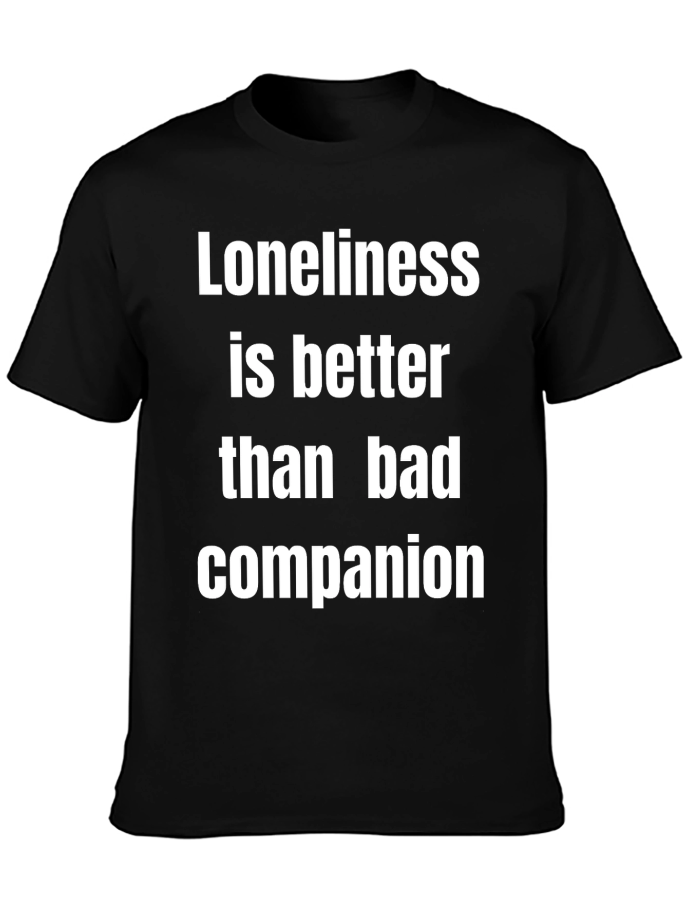 Loneliness Better Than Bad Companion T-Shirt