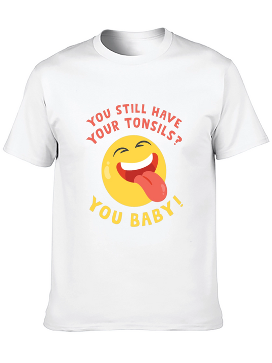 Tonsils? You Baby! Funny Graphic T-Shirt