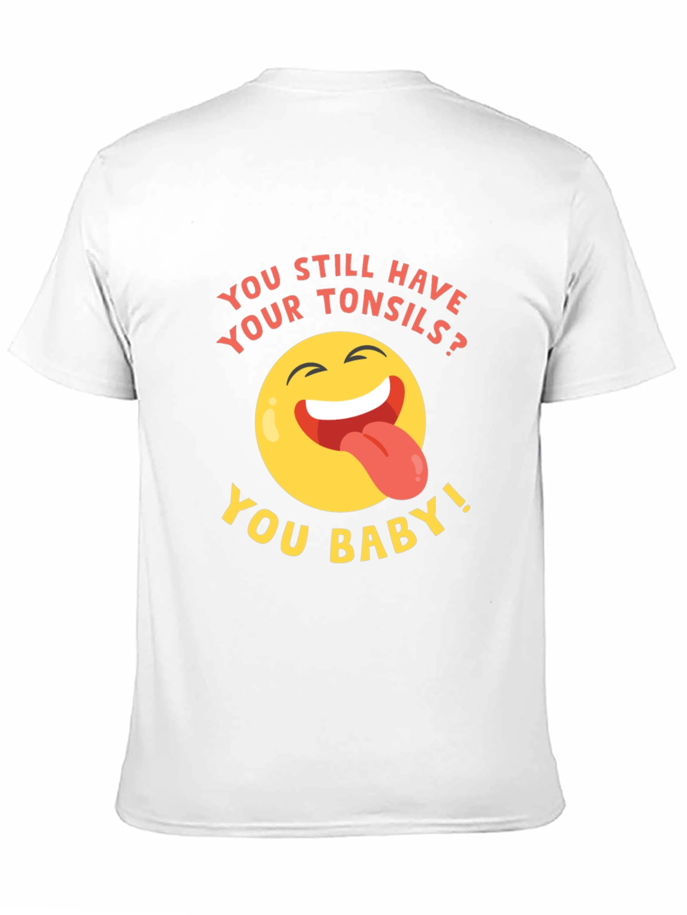 Tonsils? You Baby! Funny Graphic T-Shirt