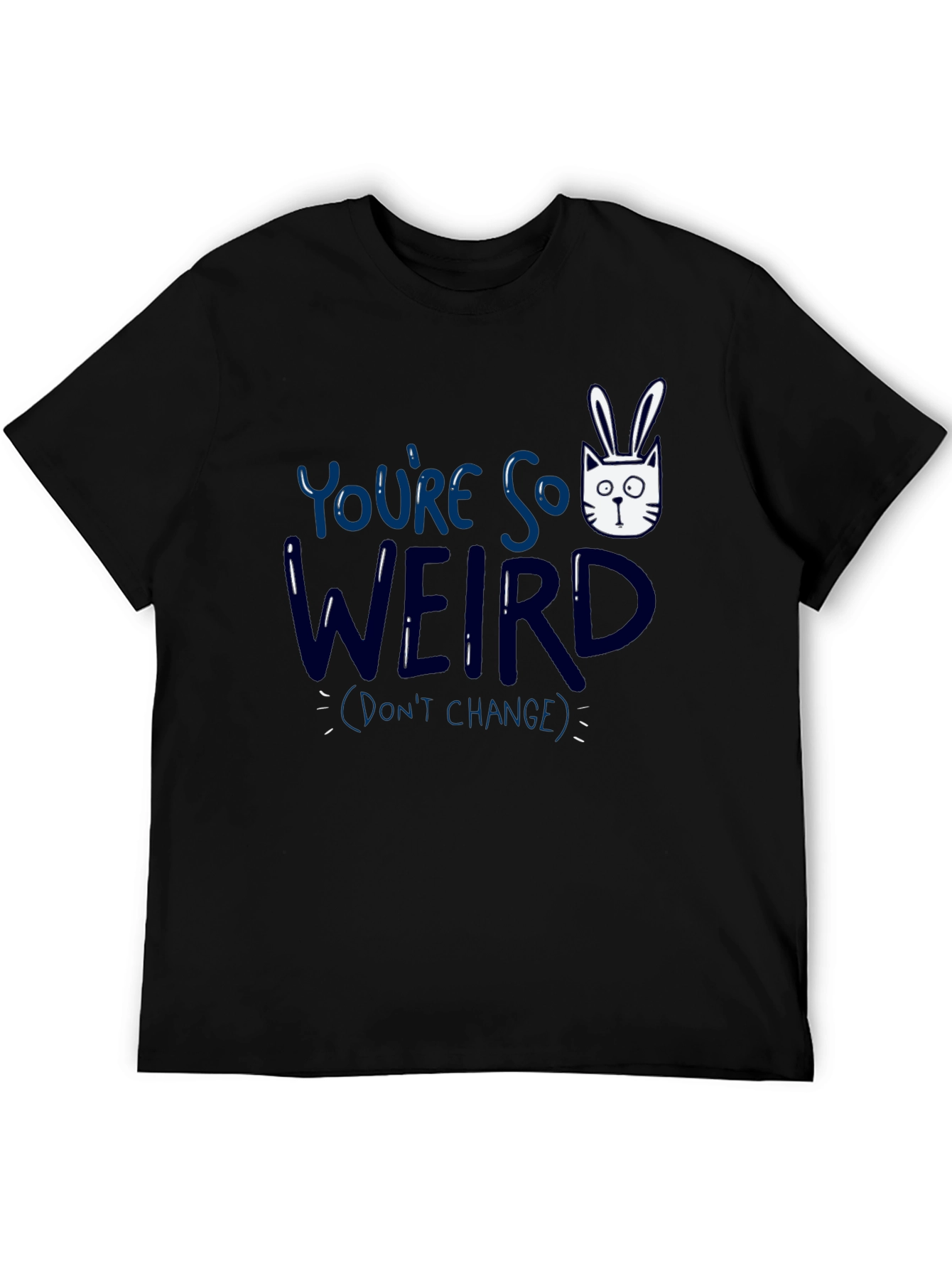 Youre So Weird T-Shirt - Funny Graphic Tee