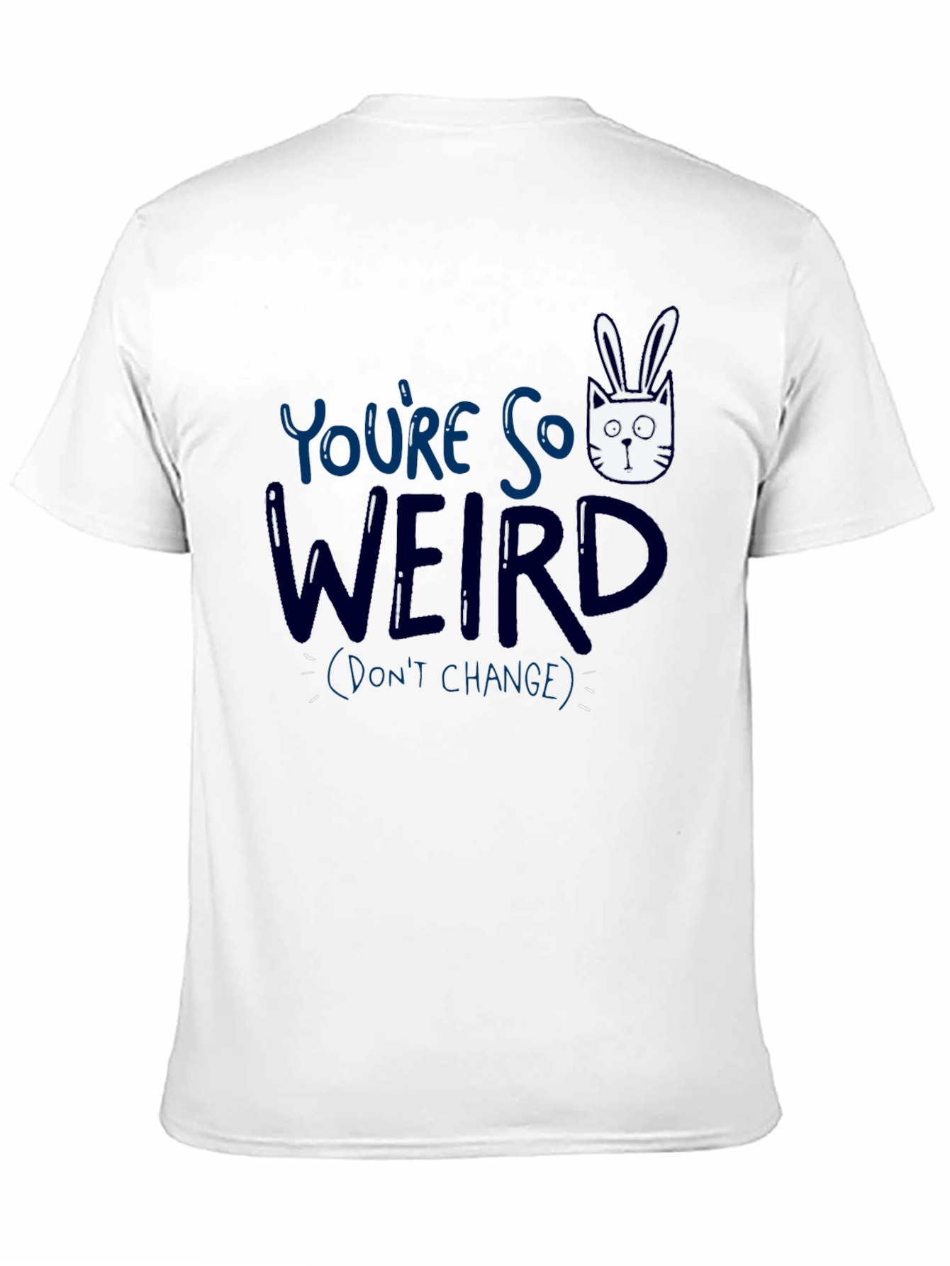 Youre So Weird T-Shirt - Funny Graphic Tee
