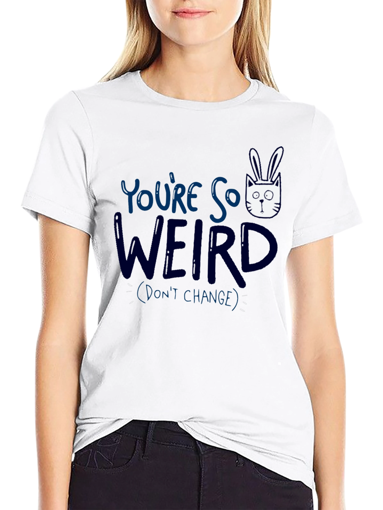 Youre So Weird T-Shirt - Funny Graphic Tee