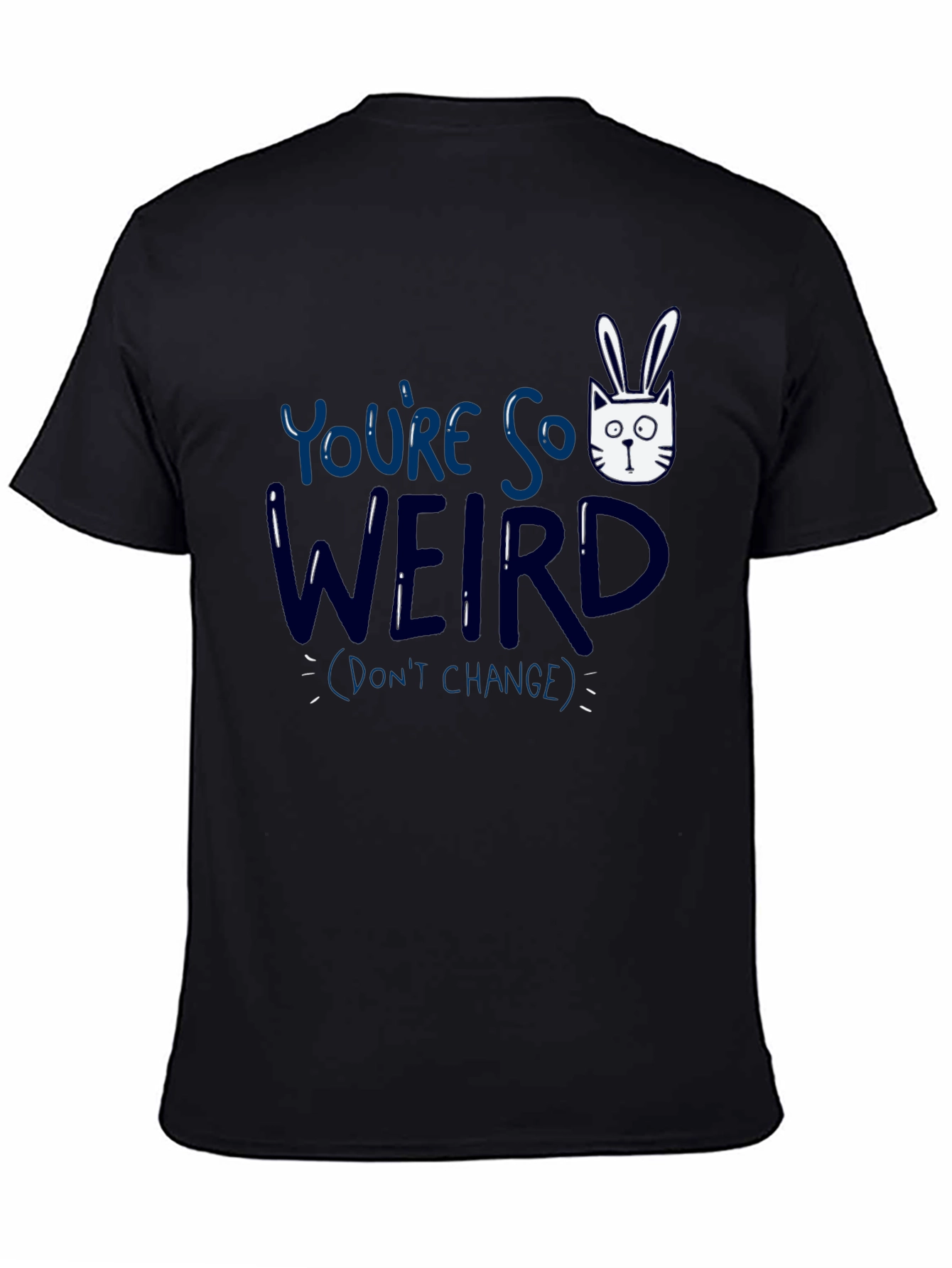 Youre So Weird T-Shirt - Funny Graphic Tee
