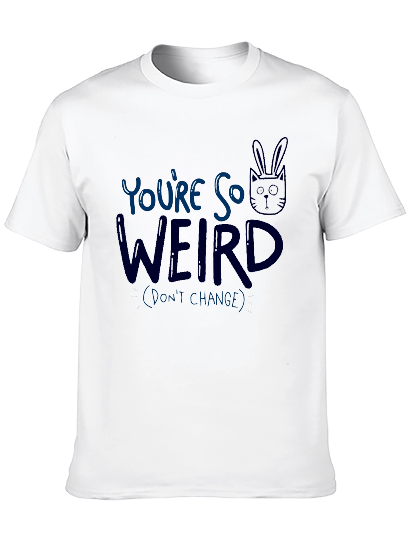 Youre So Weird T-Shirt - Funny Graphic Tee