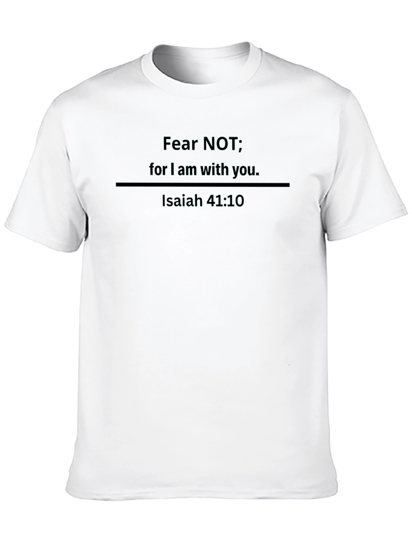 Fear Not Isaiah 41:10 Graphic T-Shirt