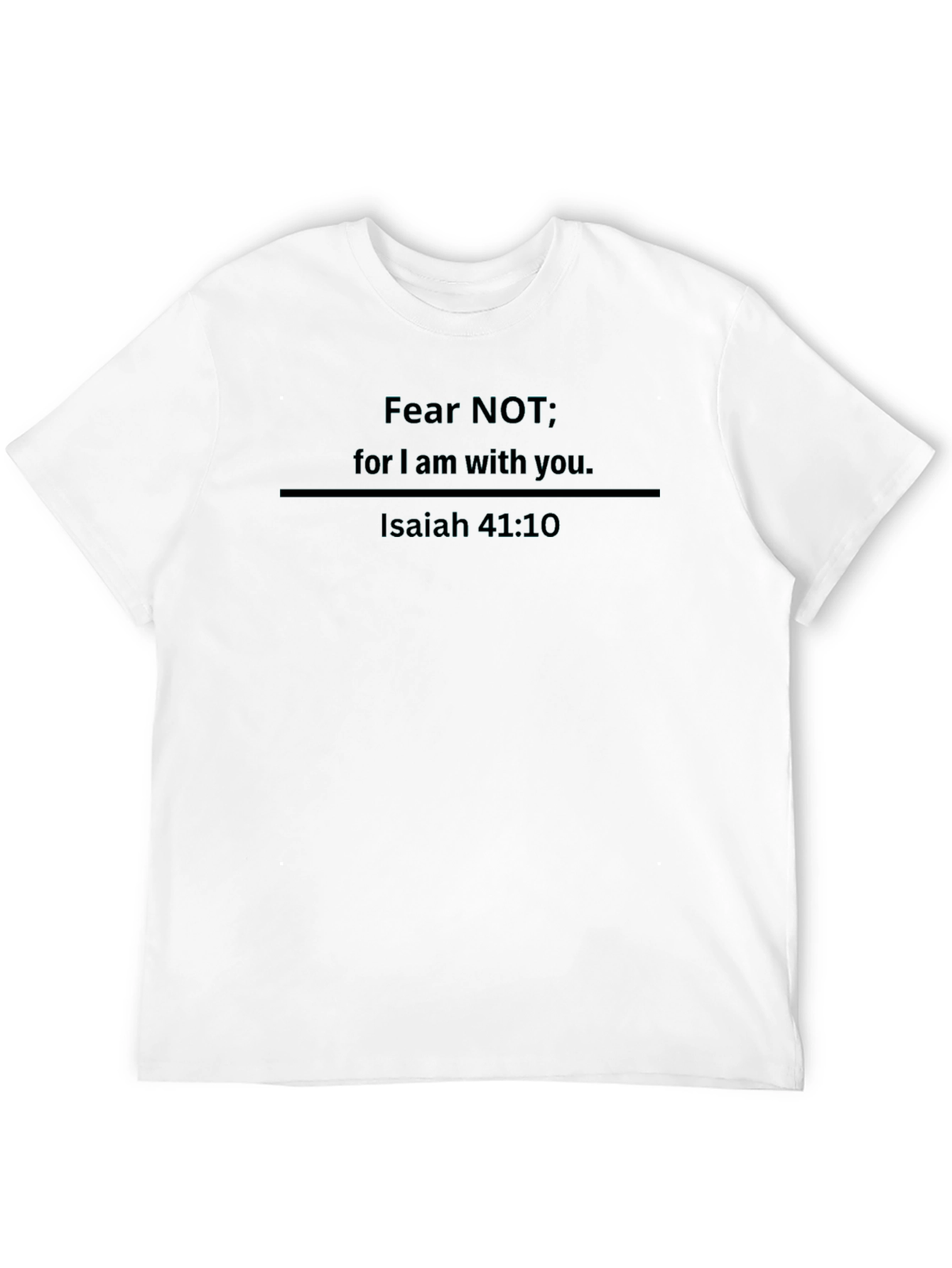 Fear Not Isaiah 41:10 Graphic T-Shirt