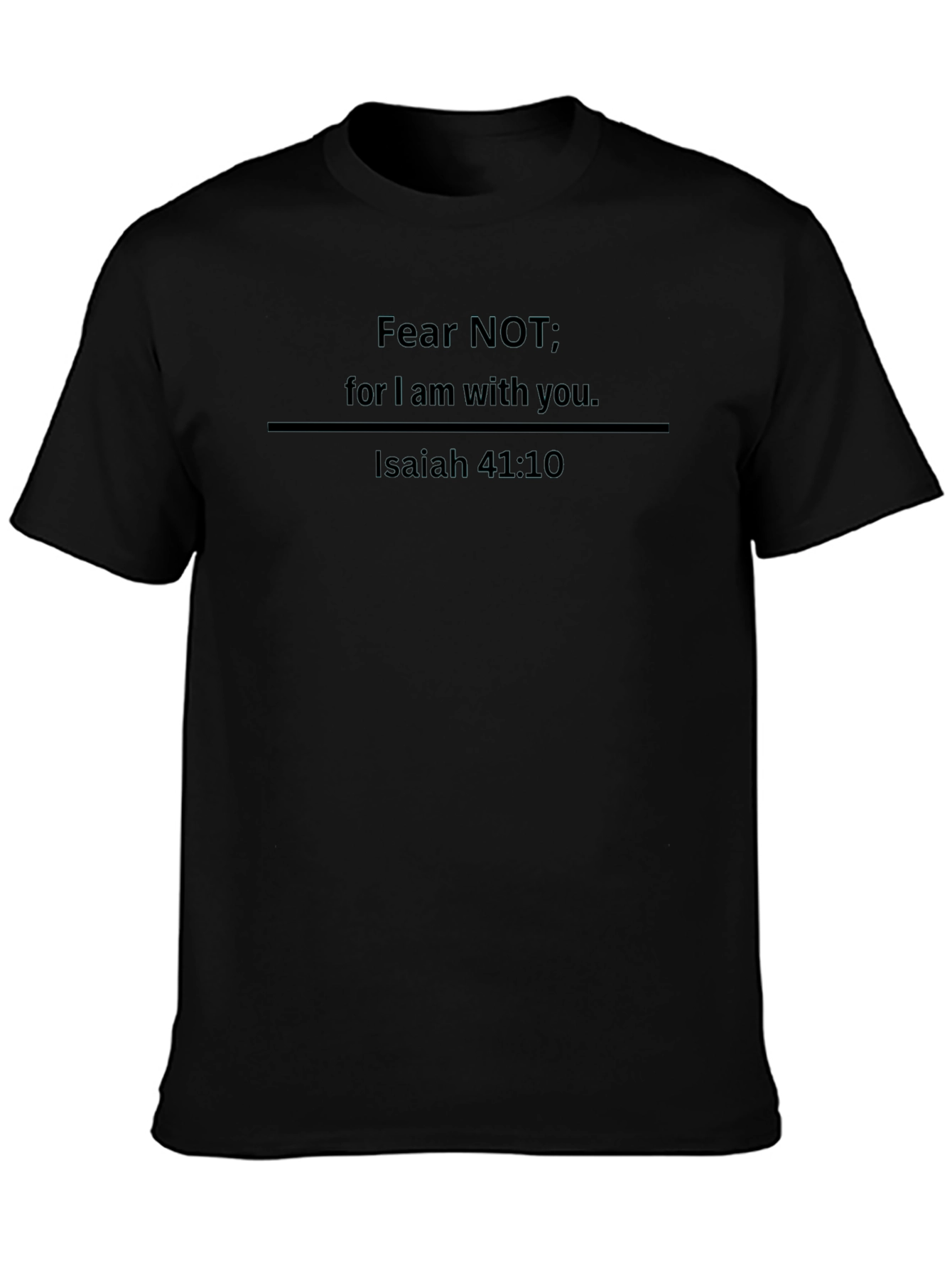 Fear Not Isaiah 41:10 Graphic T-Shirt
