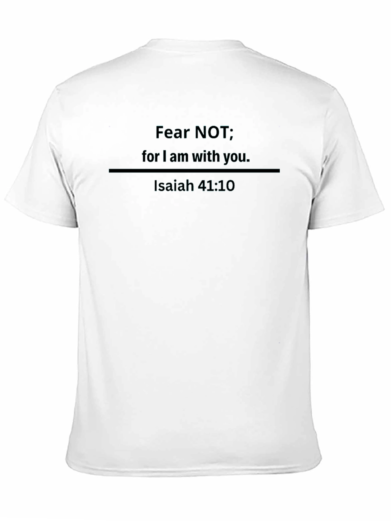 Fear Not Isaiah 41:10 Graphic T-Shirt