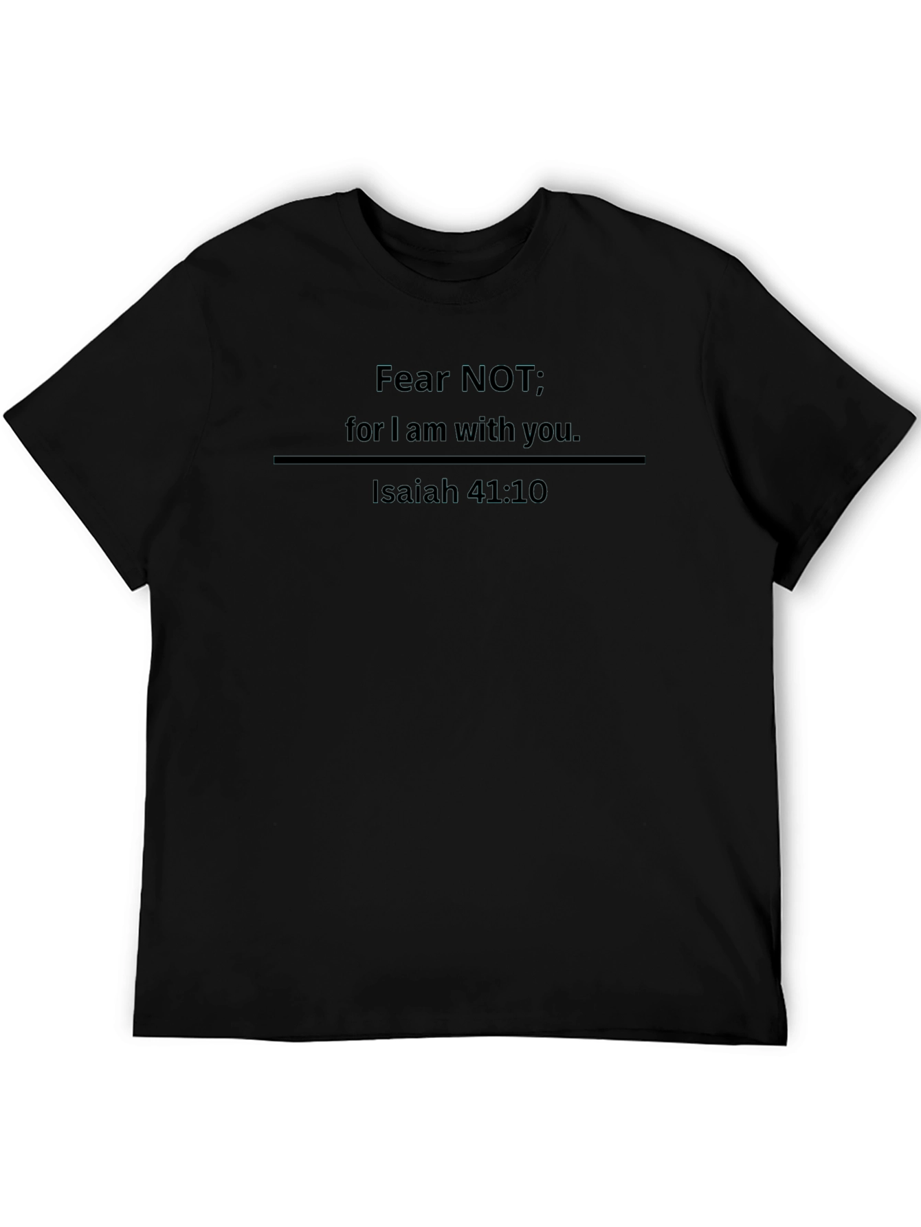 Fear Not Isaiah 41:10 Graphic T-Shirt