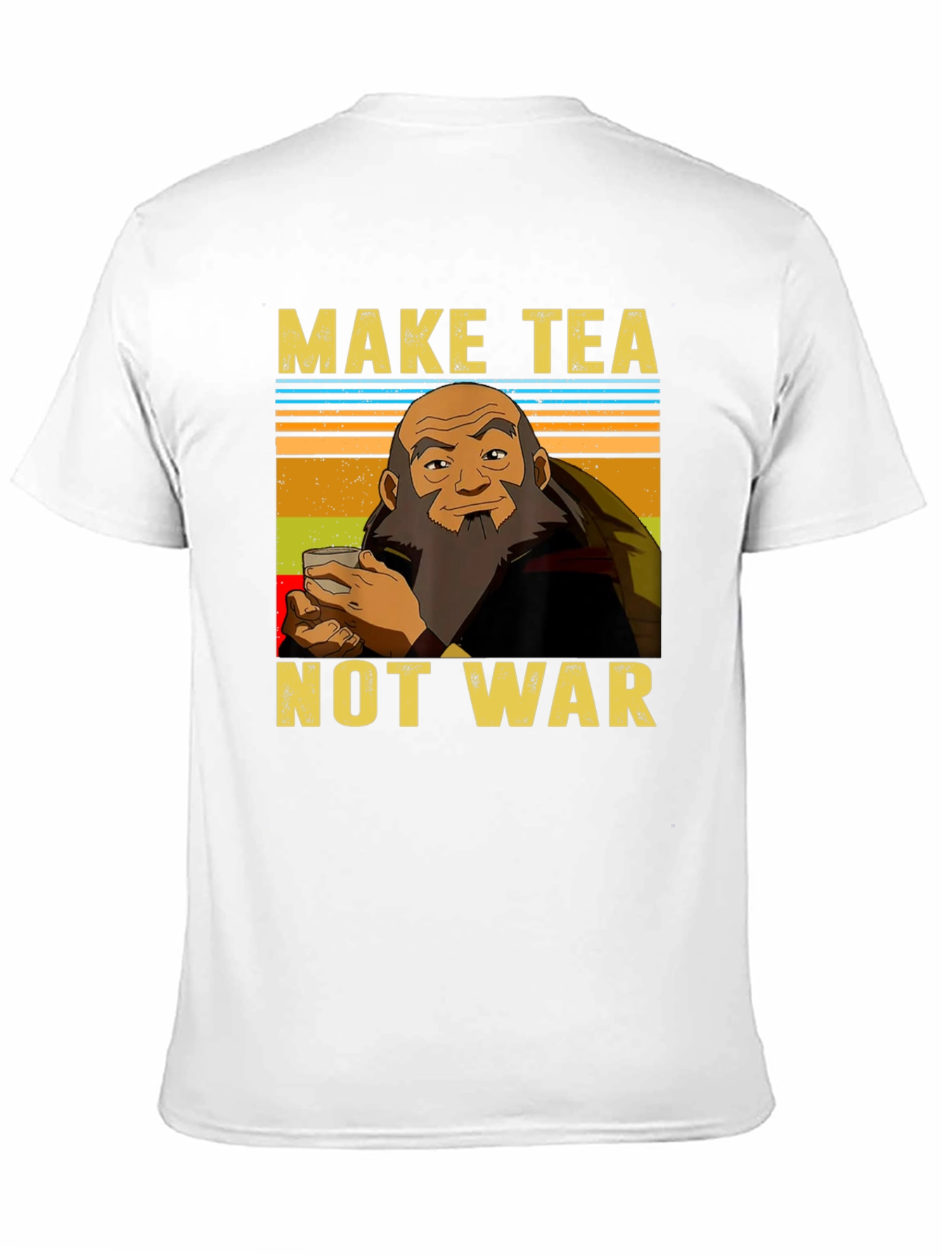 Make Tea Not War T-Shirt - Iroh Avatar Inspired