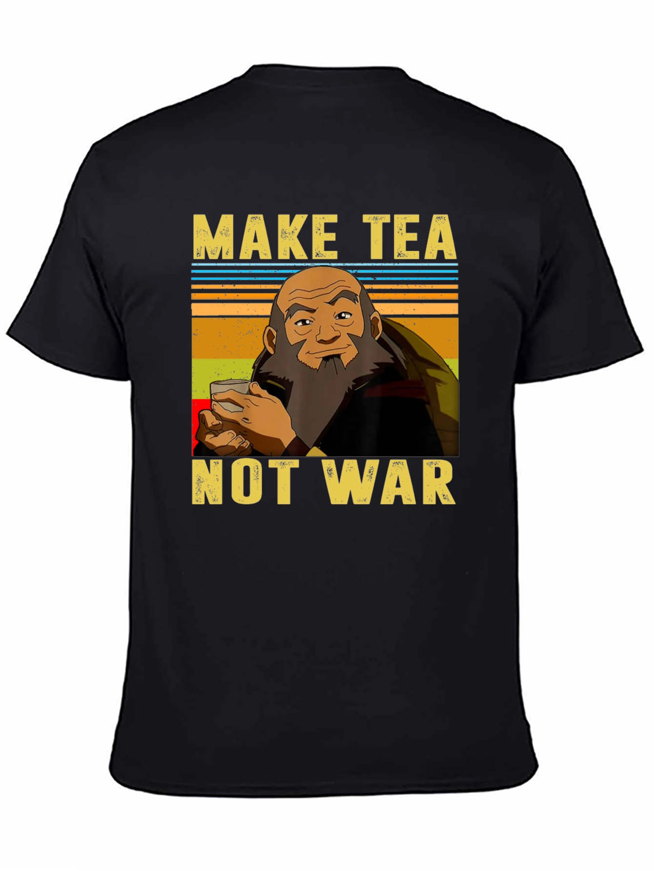 Make Tea Not War T-Shirt - Iroh Avatar Inspired