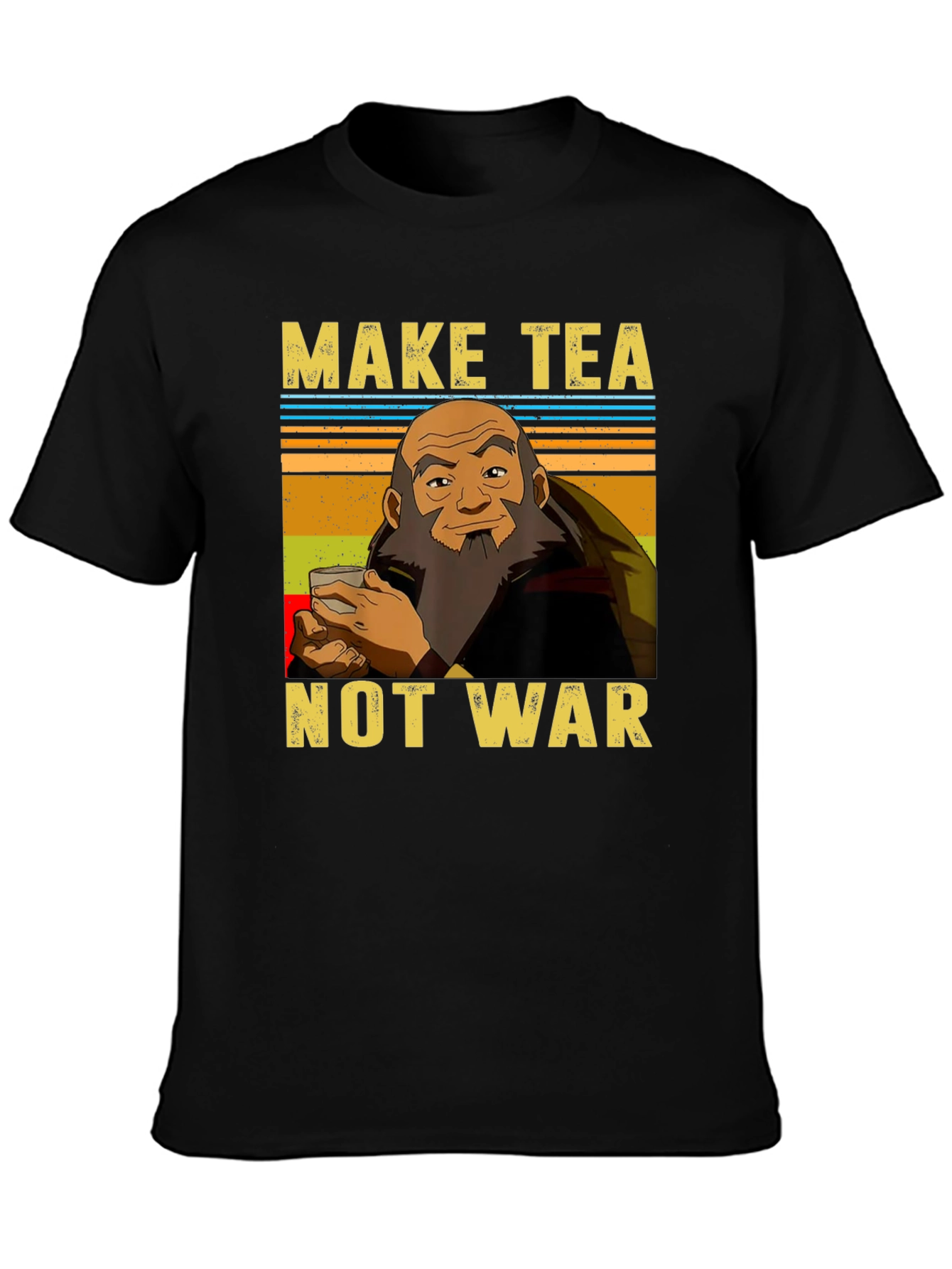 Make Tea Not War T-Shirt - Iroh Avatar Inspired