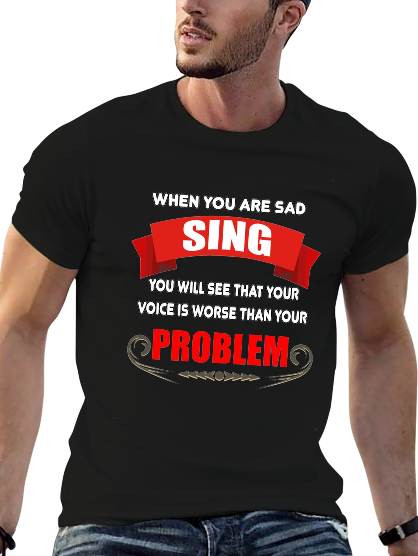 Funny T-Shirt: When You Are Sad Sing!