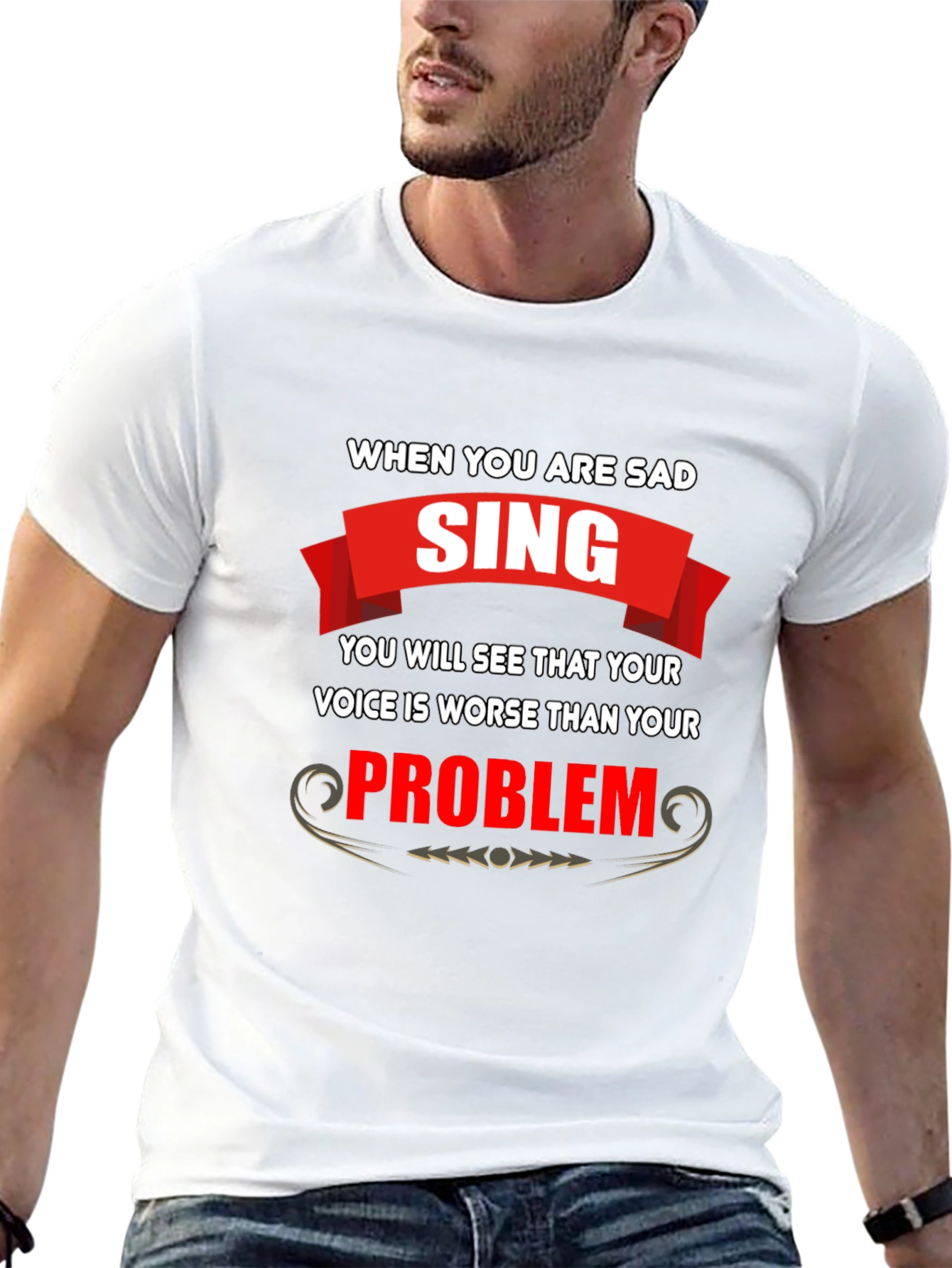 Funny T-Shirt: When You Are Sad Sing!