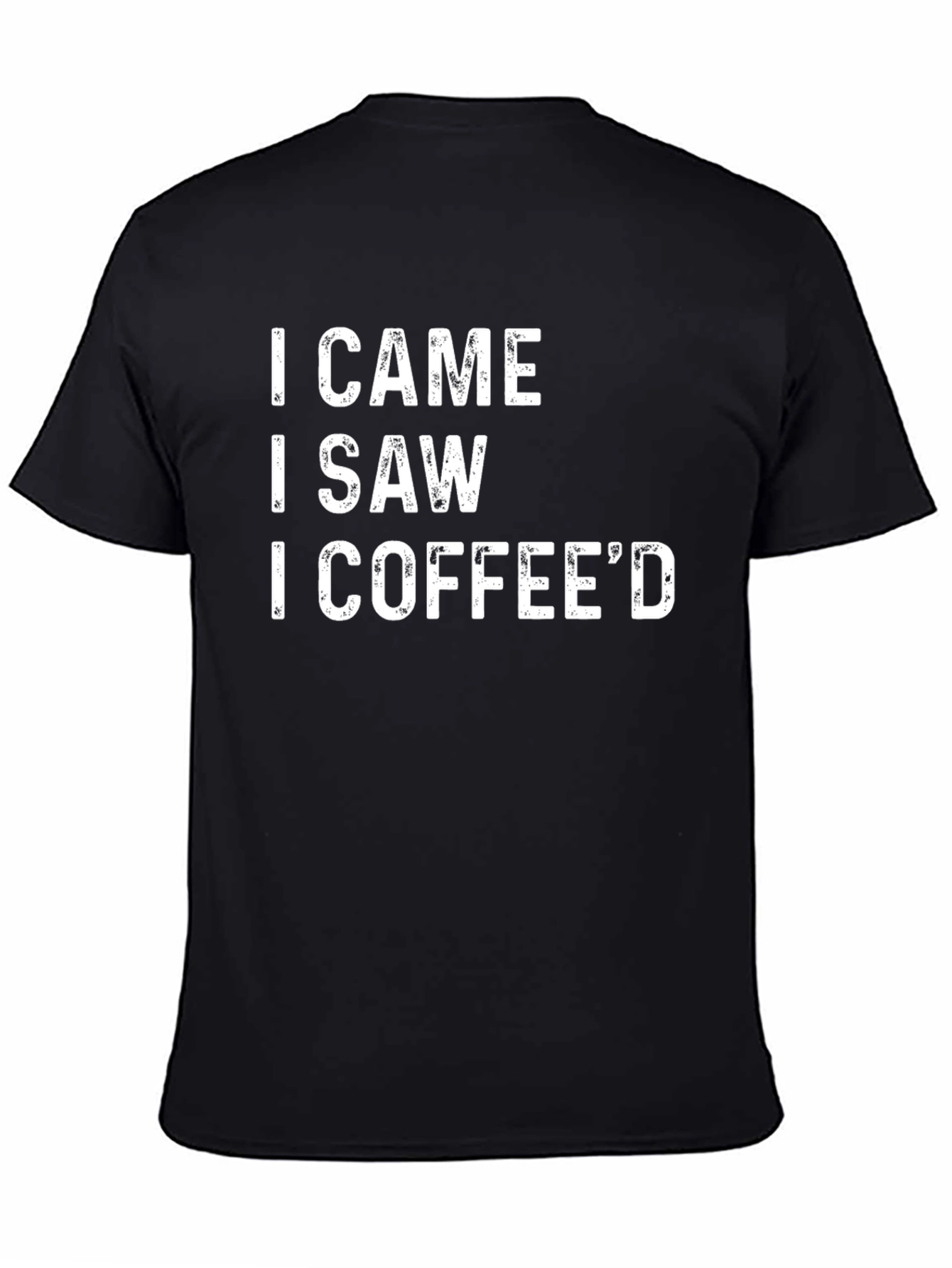 I Came I Saw I Coffeed Graphic T-Shirt