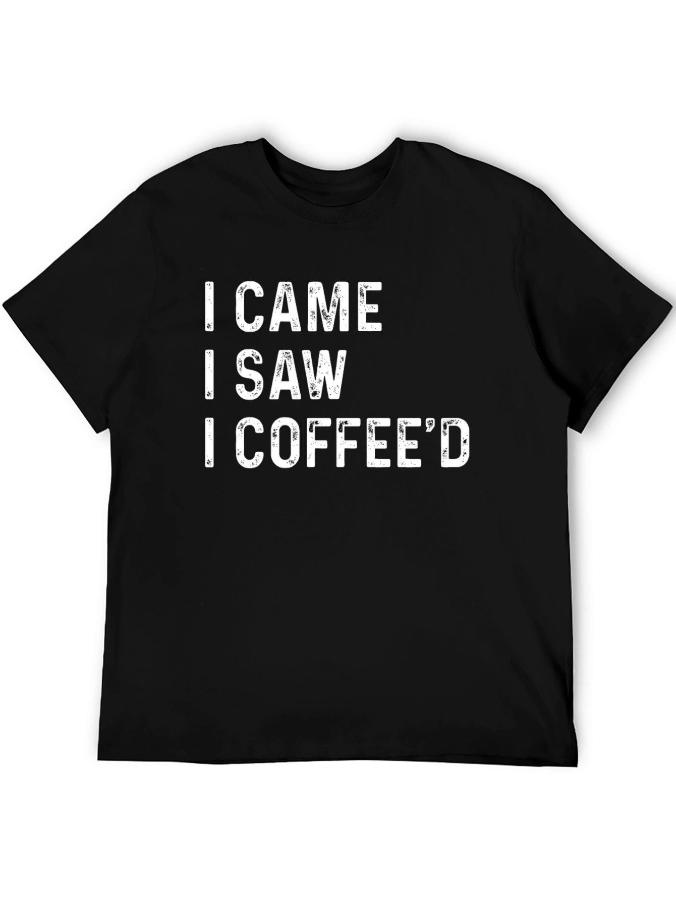 I Came I Saw I Coffeed Graphic T-Shirt