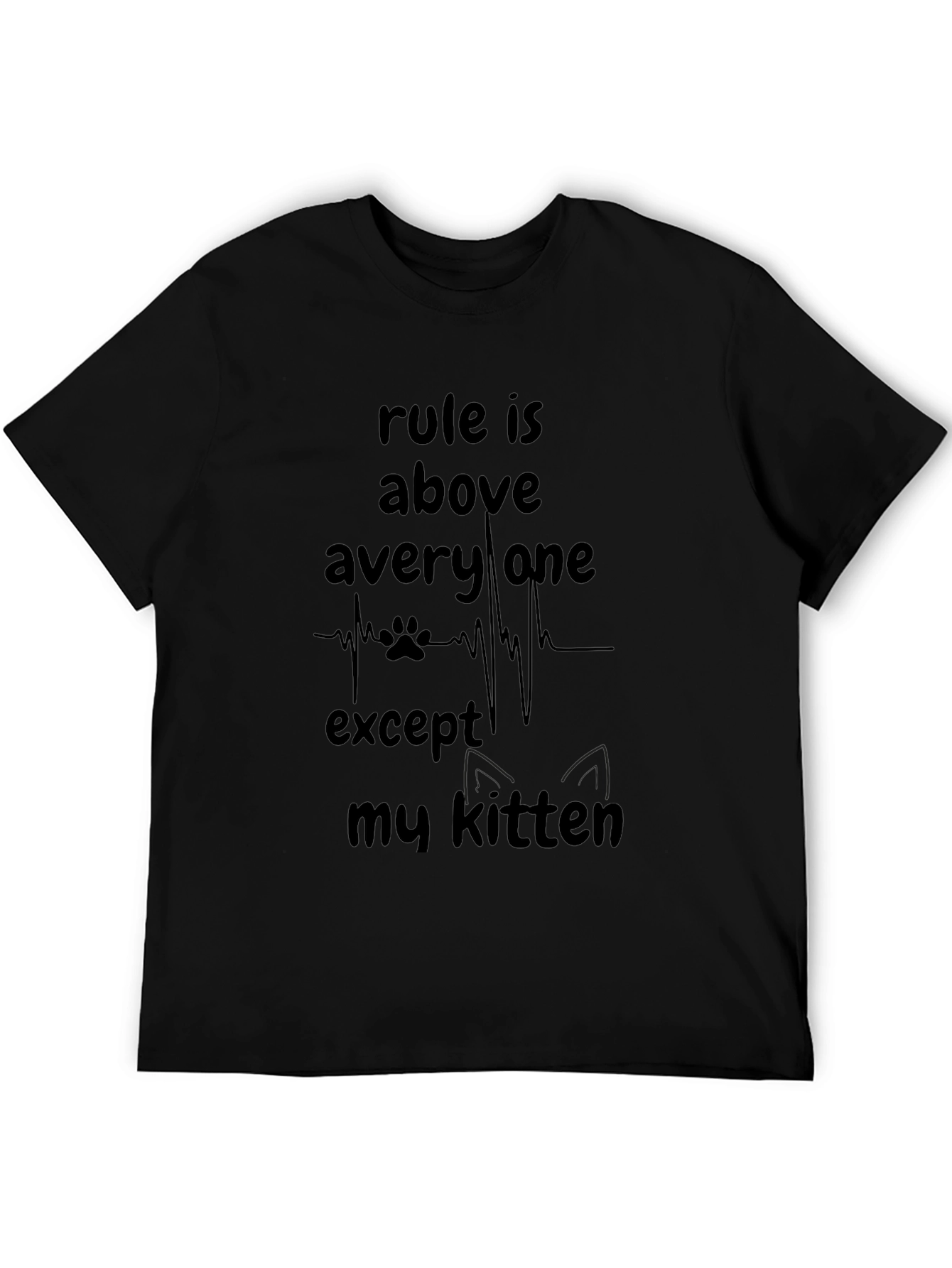 Rule is Above Everyone Except My Kitten T-Shirt