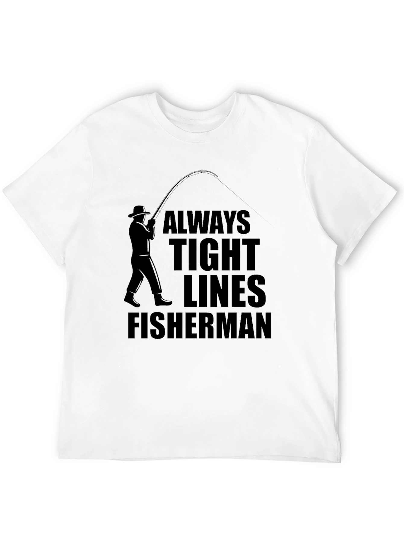 Always Tight Lines Fisherman Graphic Tee