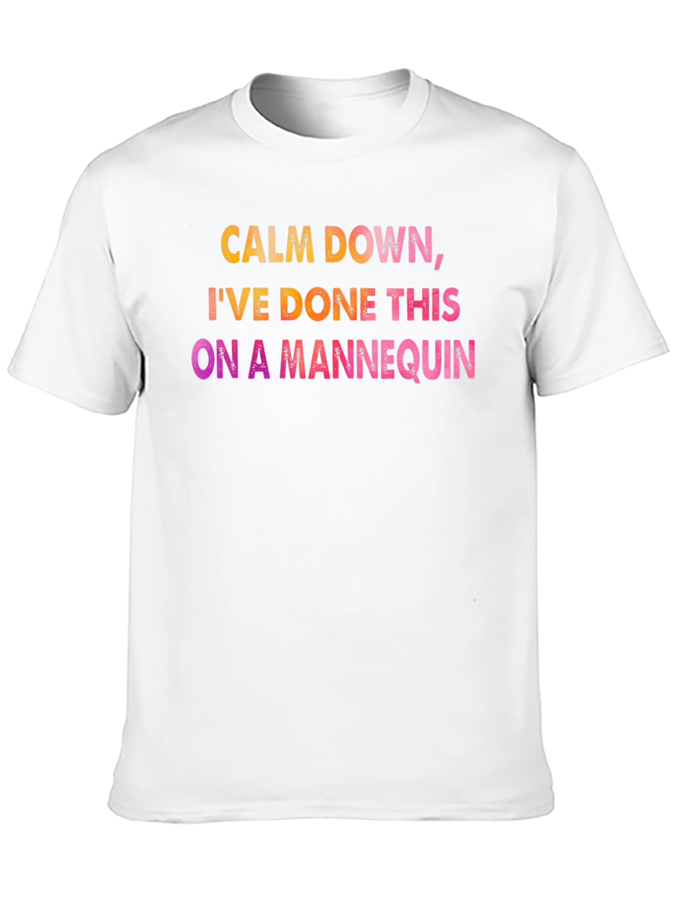 Calm Down Mannequin Tee