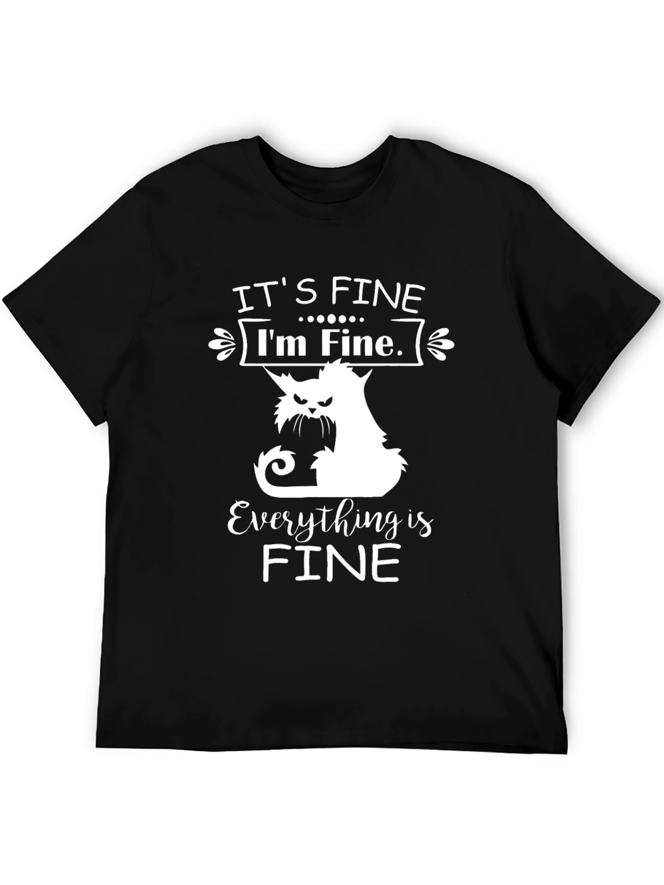 Its Fine Cat T-Shirt - Funny Graphic Tee