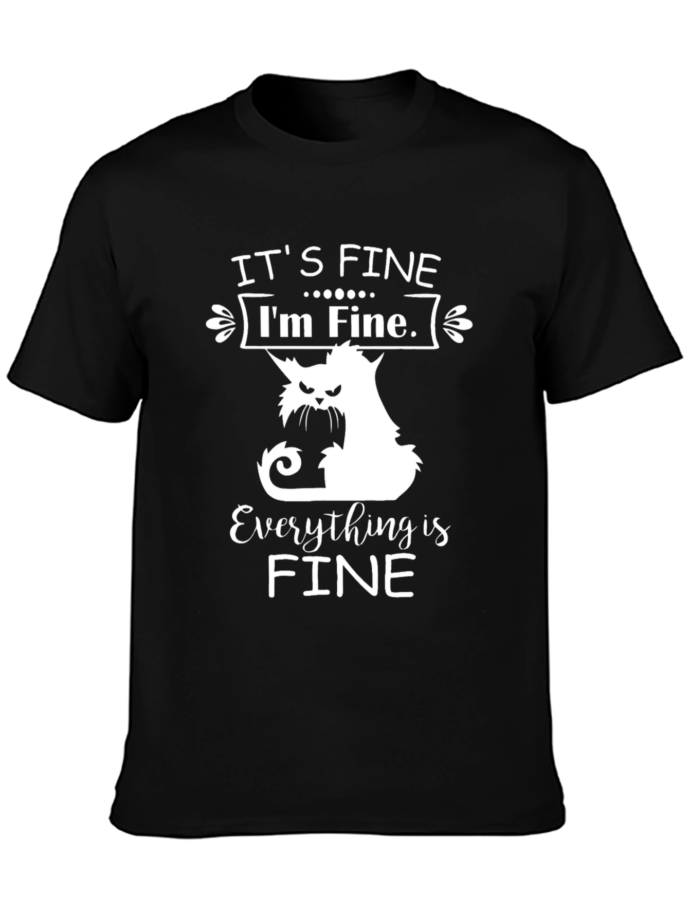 Its Fine Cat T-Shirt - Funny Graphic Tee