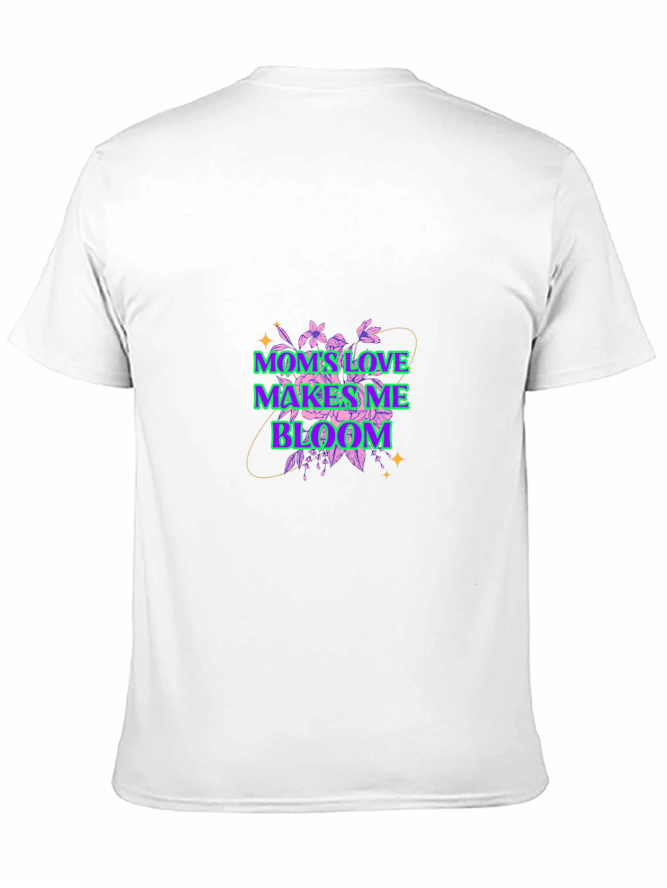 Moms Love Makes Me Bloom Graphic T-Shirt