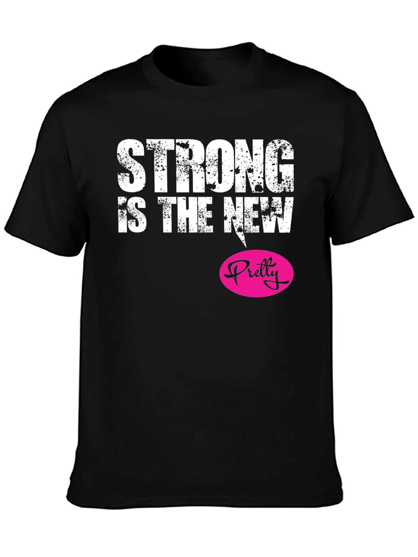 Strong Is The New Pretty Black T-Shirt