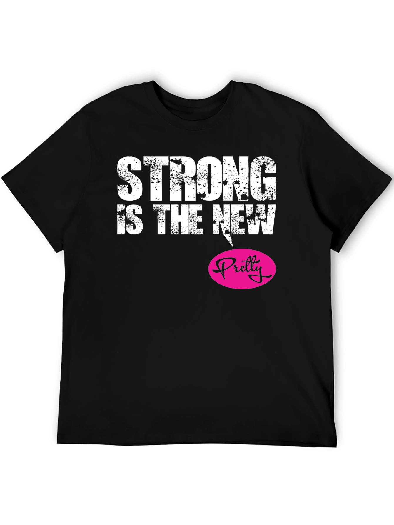 Strong Is The New Pretty Black T-Shirt